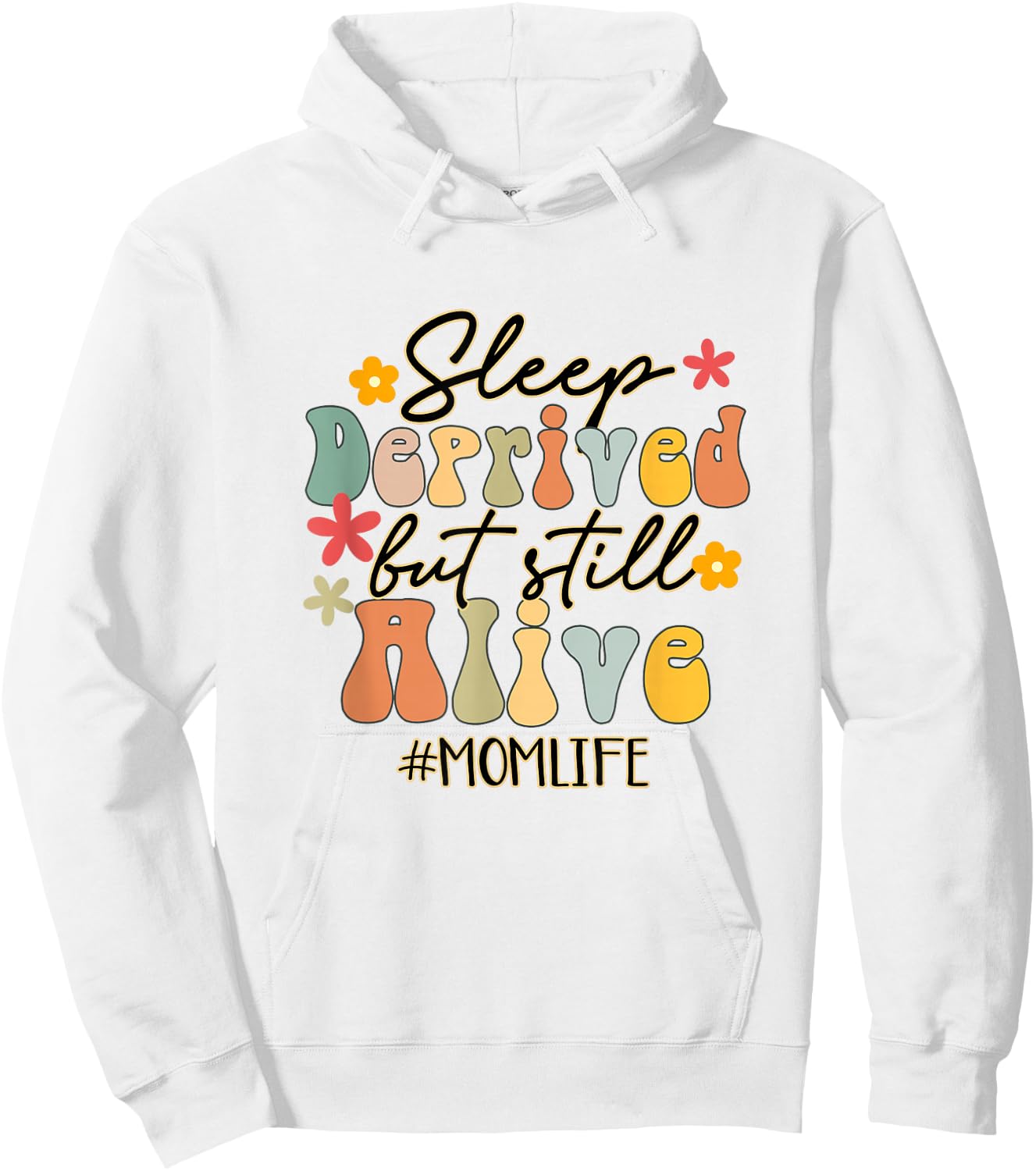 Sleep Deprived But Still Alive Mom Life Funny Mom Groovy Hoodie - Hoodie | White