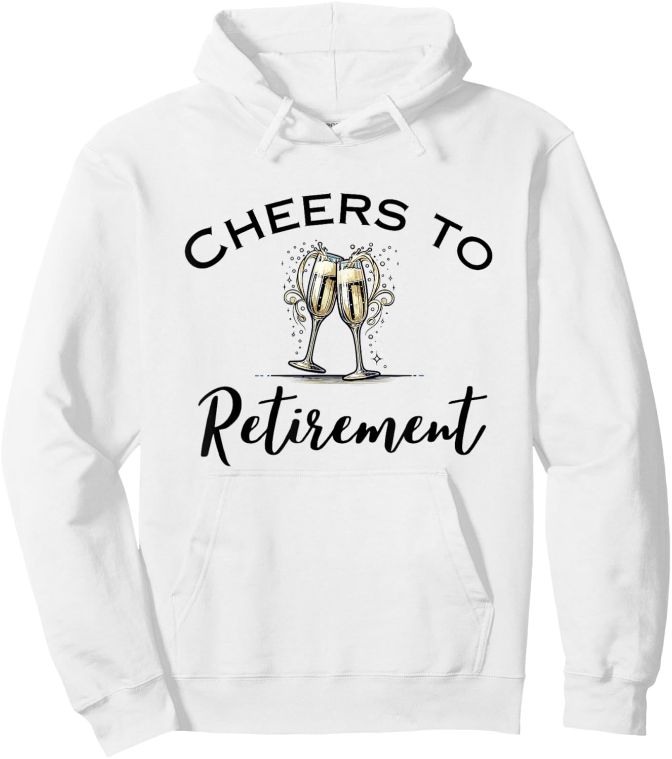 Cheers To Retirement Funny Retired Champagne Toast Hoodie - Hoodie | White