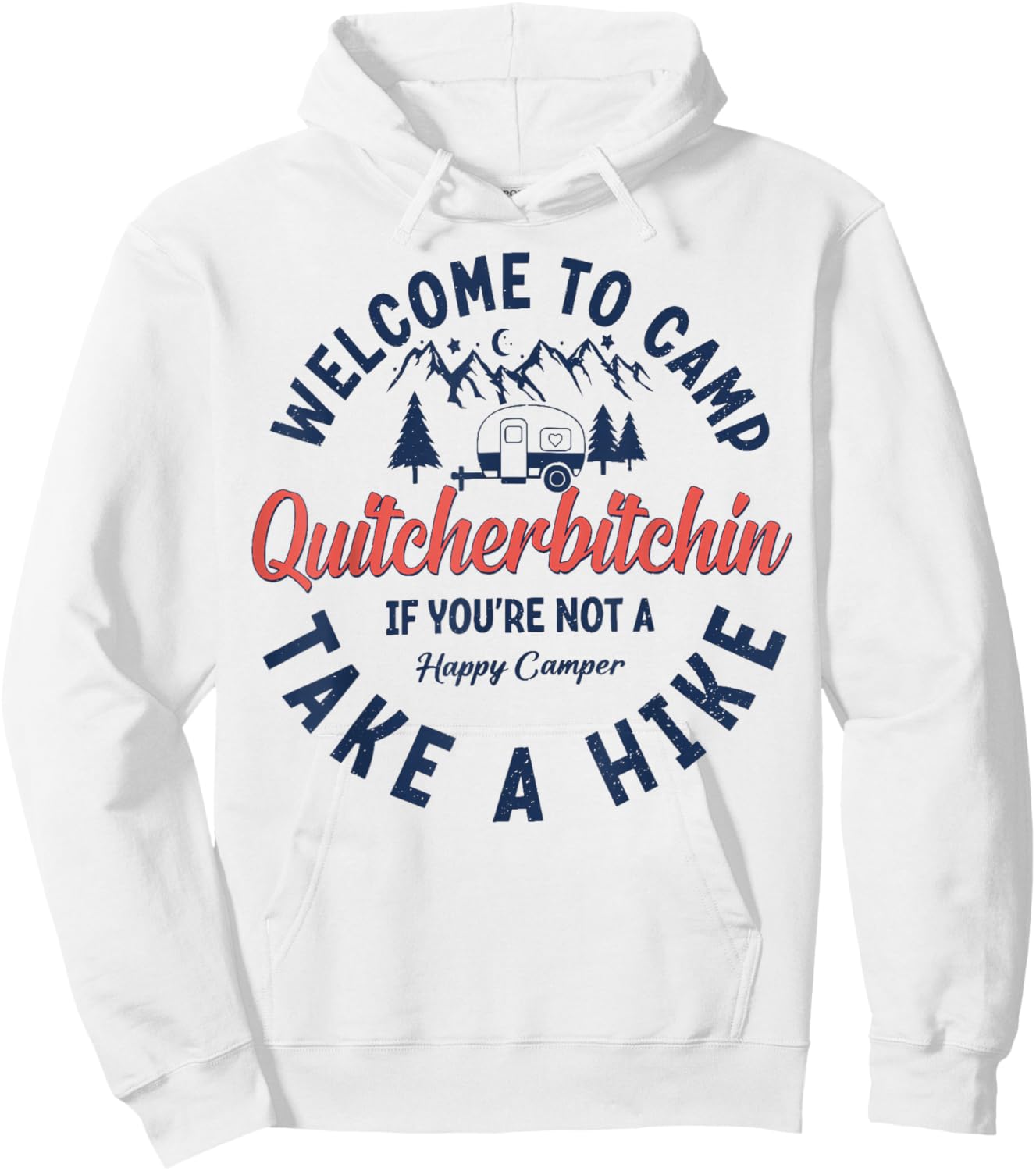 Welcome To Camp Quitcherbitchin If You Not A Happy Camper Hoodie - Hoodie | White