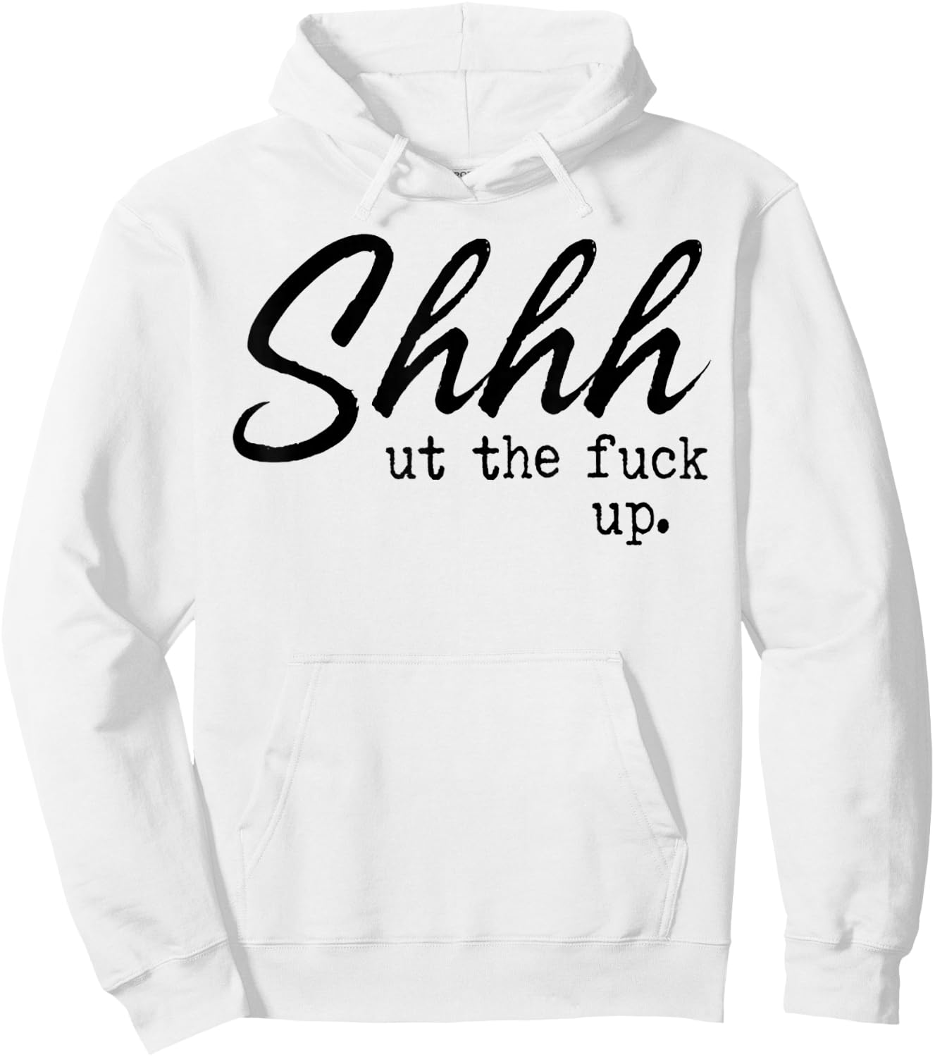 Shhh Shut The Fuck Up Hoodie - Hoodie | White