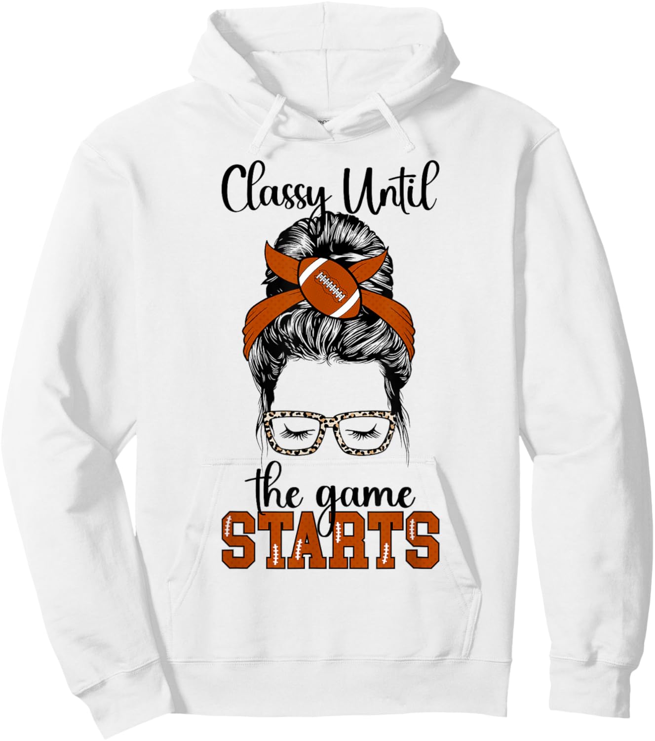 Classy Until The Game Starts Game Day Football Game Day Hoodie - Hoodie | White
