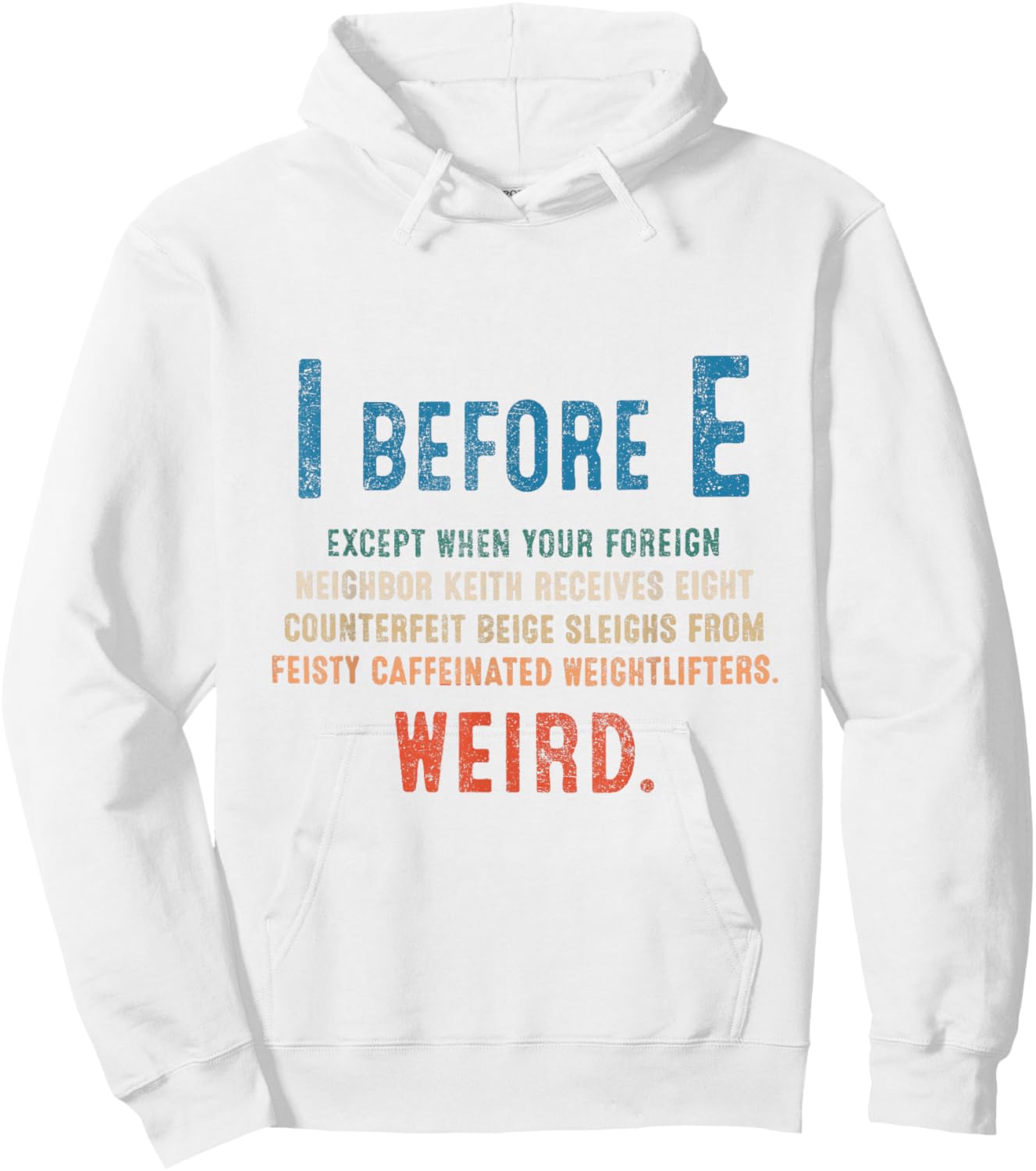 I Before E Funny English Grammar Exceptions To The Rule Hoodie - Hoodie | White