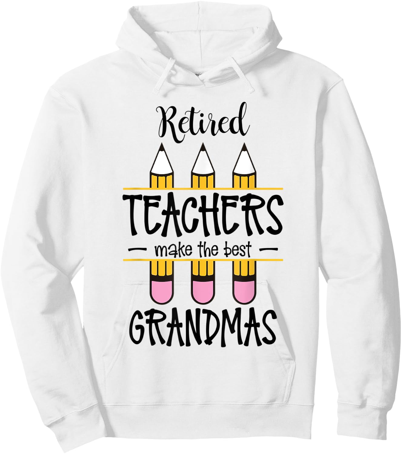 Retired Teachers Make The Best Grandmas Retirement Quote Hoodie - Hoodie | White