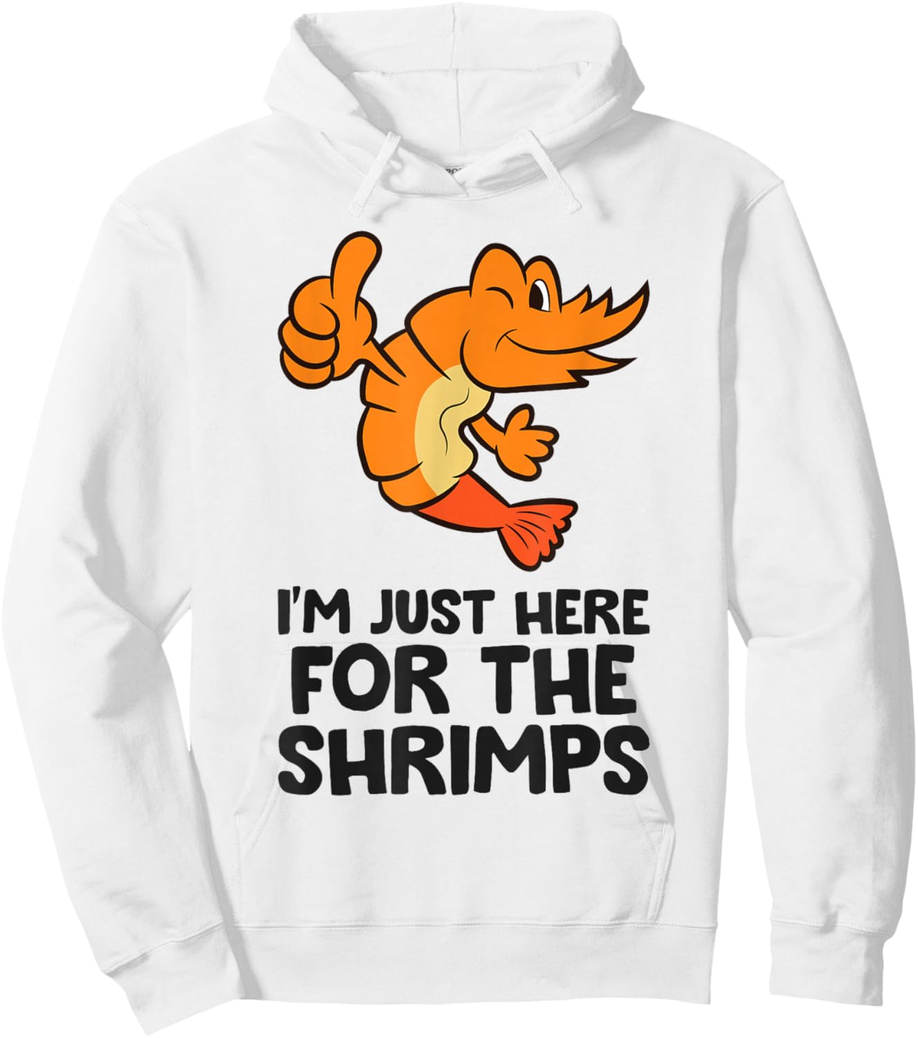 I'm Just Here For The Shrimps Prawn Seafood Shrimp Hoodie - Hoodie | White