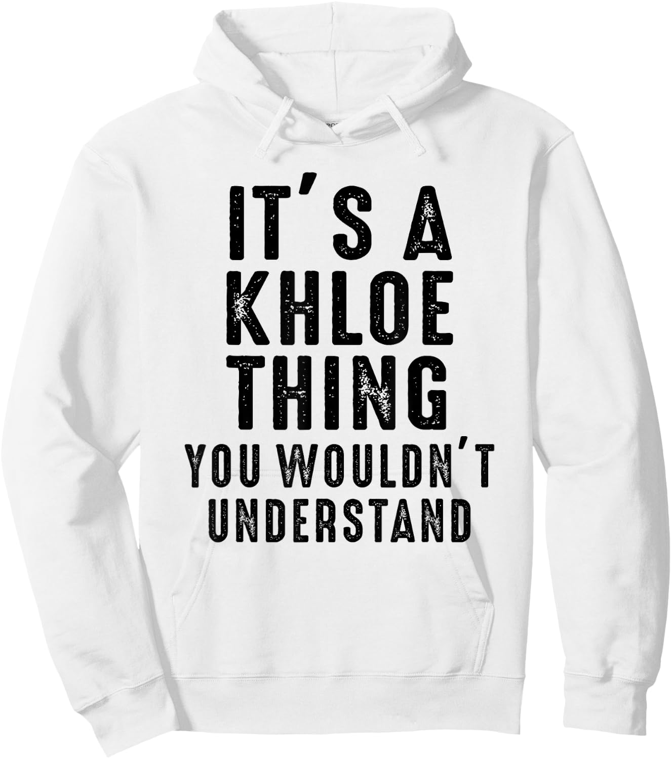It's A Khloe Thing You Wouldn't Understand Khloe Name Hoodie - Hoodie | White