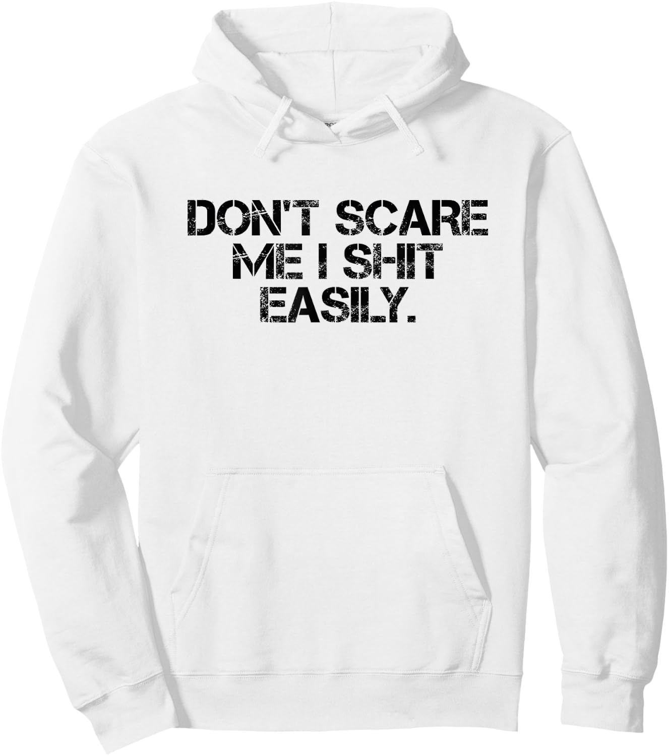 Funny Sarcastic Quote Men Women Don't Scare Me I Shit Easily Hoodie - Hoodie | White