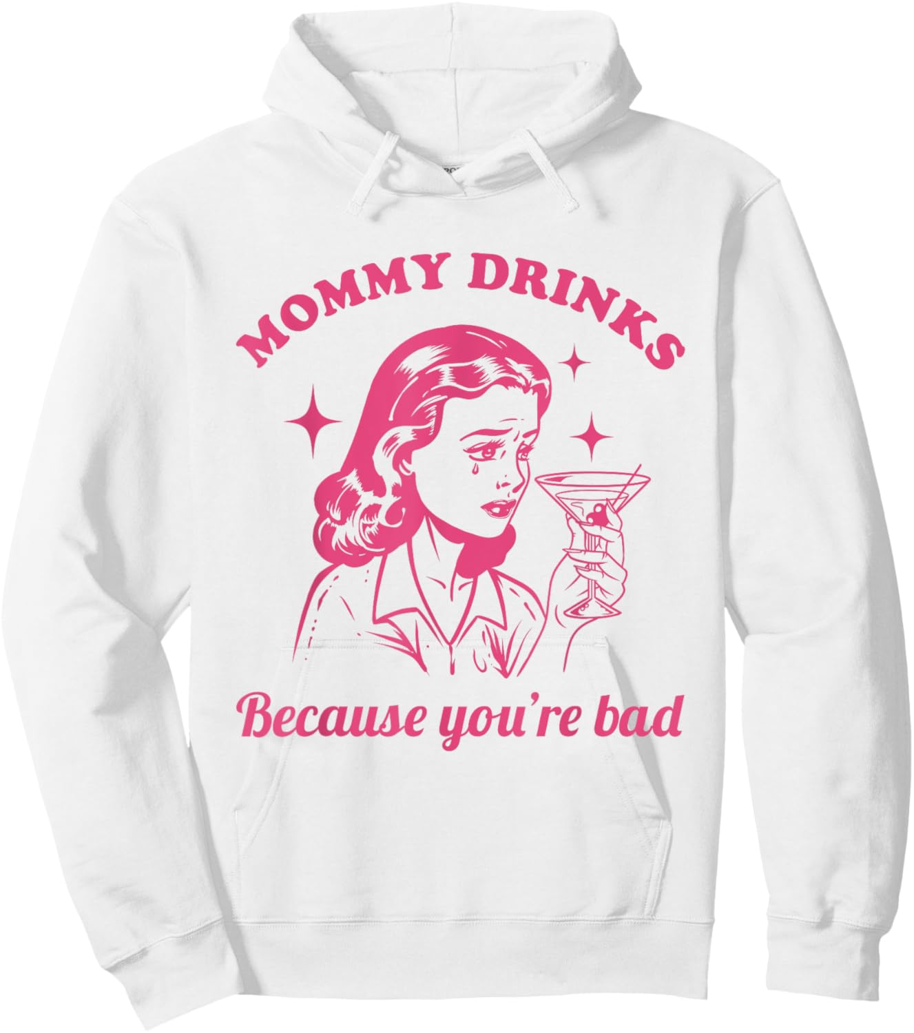 Mommy Drinks Because You're Bad Funny Motherhood Humor Mom Hoodie - Hoodie | White