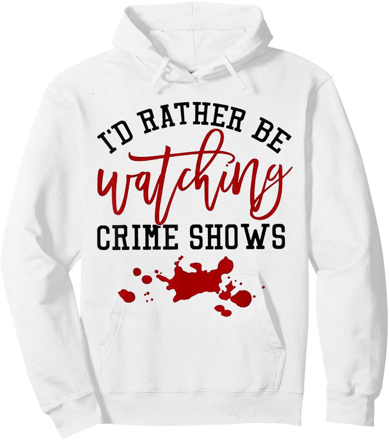 I'd Rather Be Watching Crime Shows Hoodie - Hoodie | White