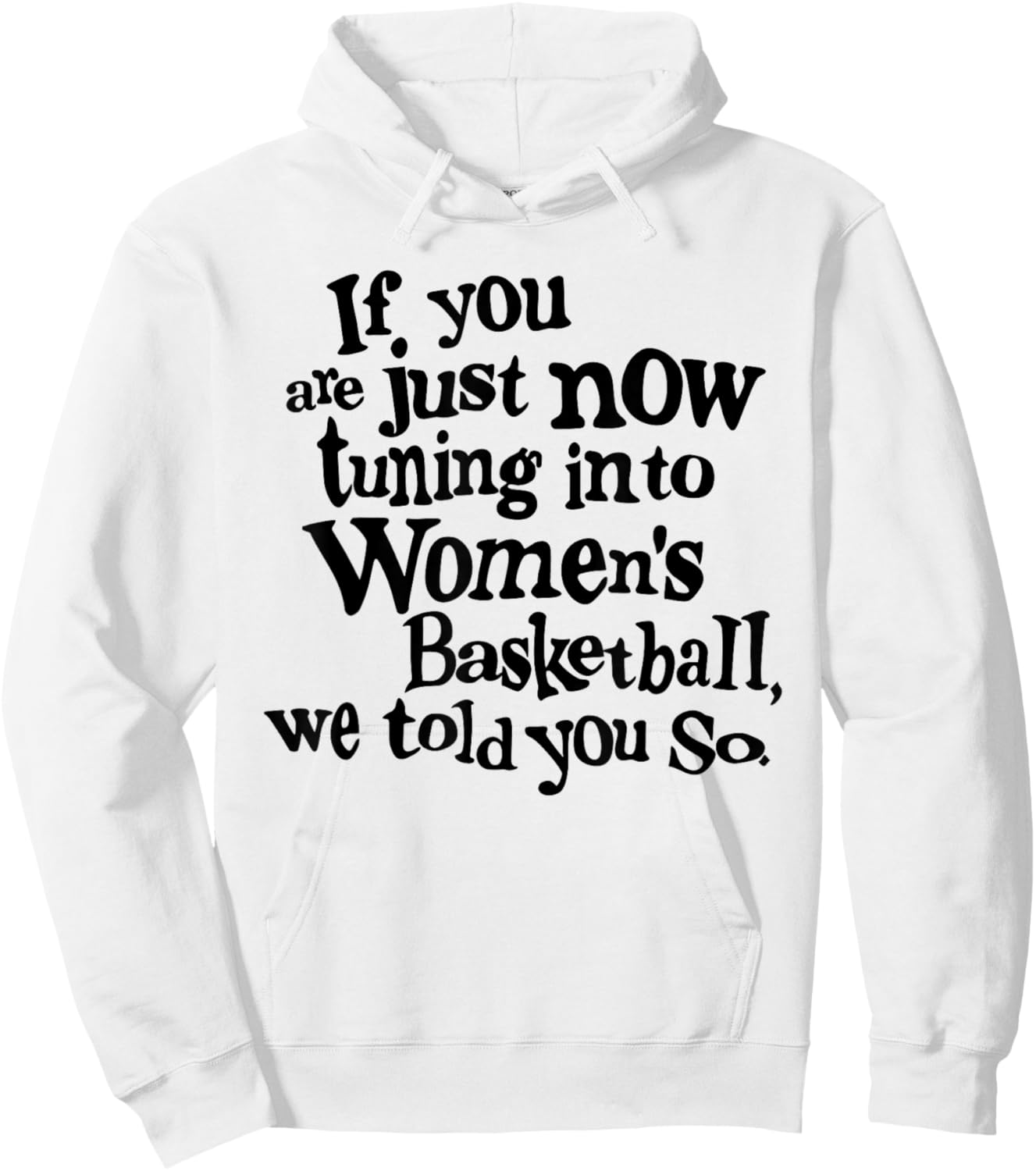 Women's Basketball We Told You So Fun Hoodie - Hoodie | White