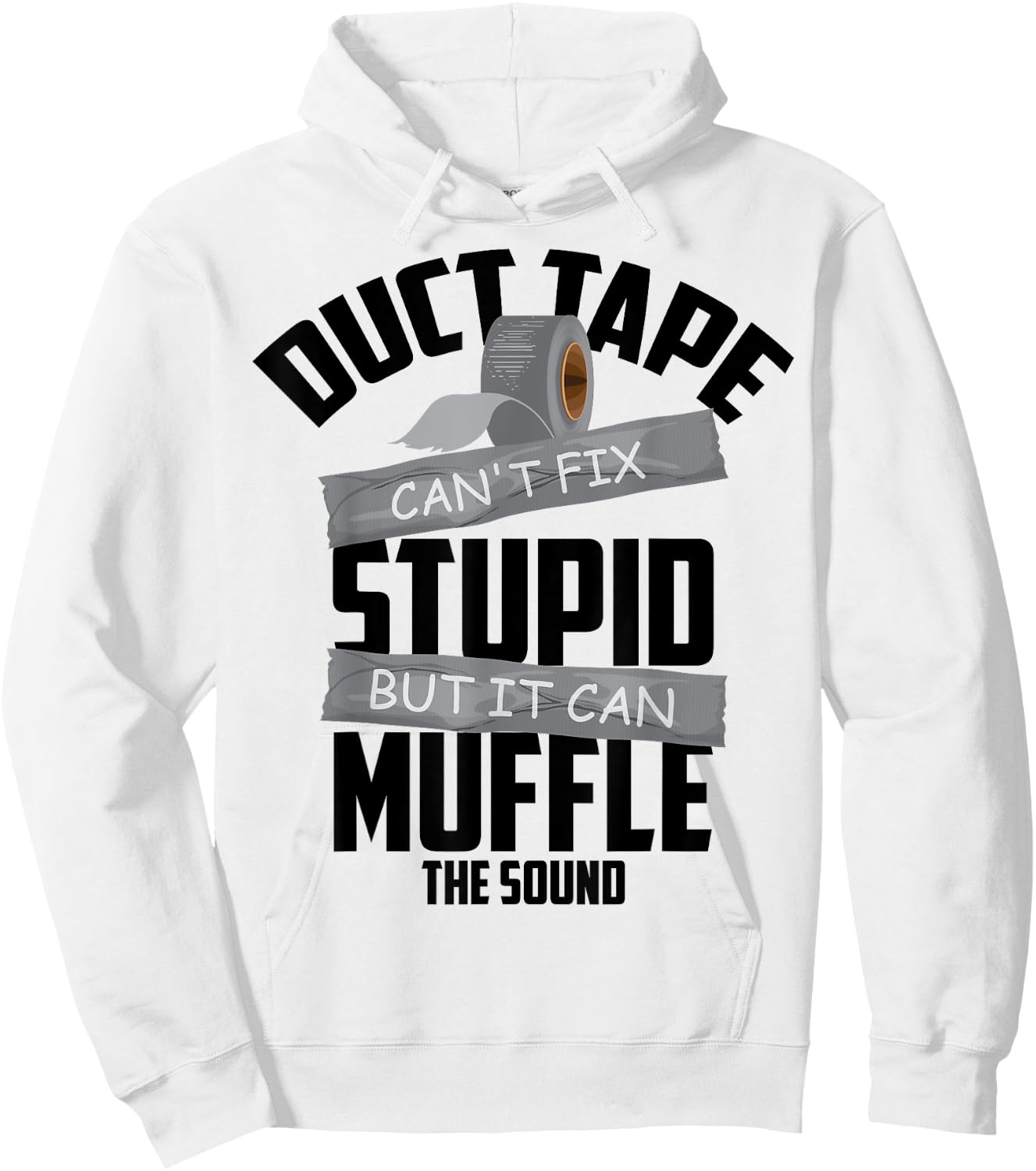 Duct Tape Can't Fix Stupid But It Can Muffle The Sound Gift Hoodie - Hoodie | White