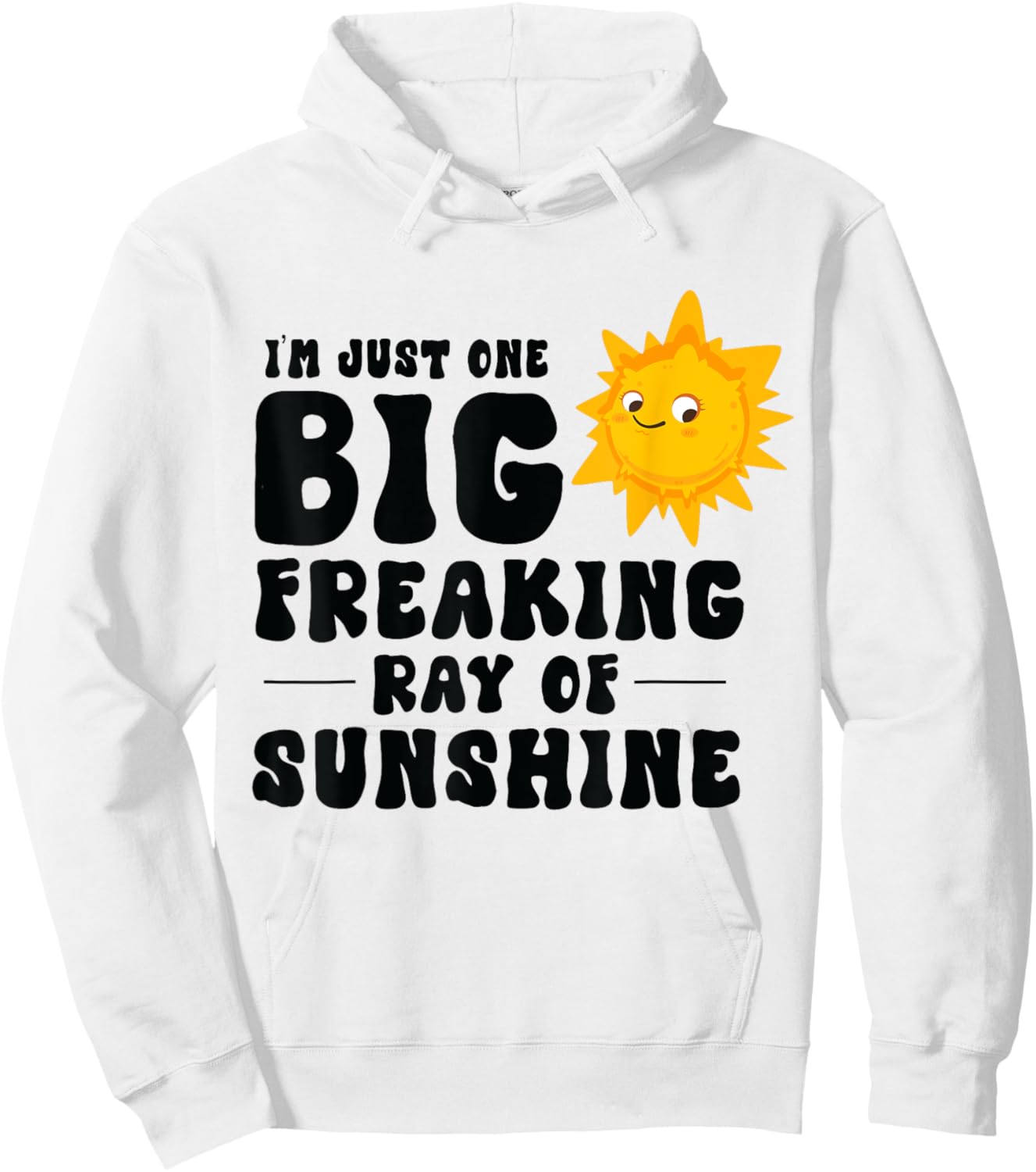 I'm Just One Big Freaking Ray Of Sunshine Funny Summer Lover Hoodie - Hoodie | White