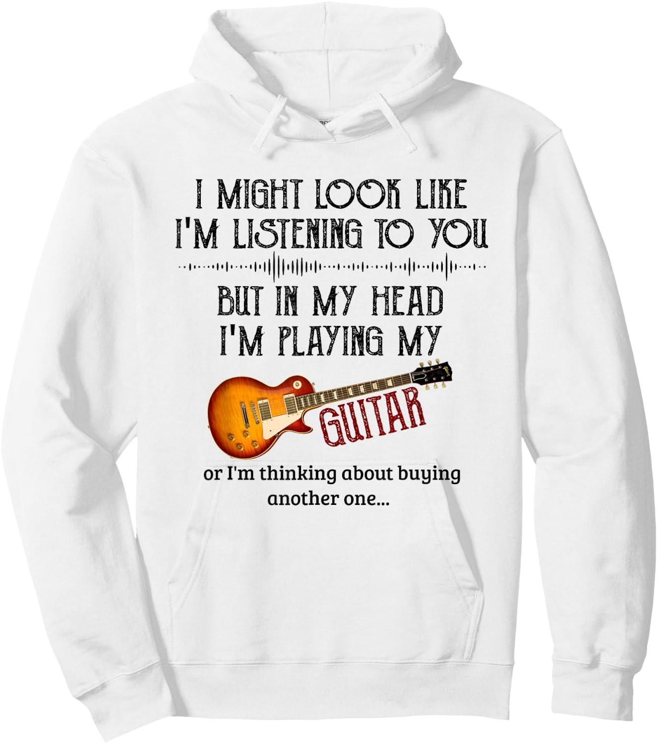I Might Look Like I'm Listening to You Playing Music Guitar Hoodie - Hoodie | White