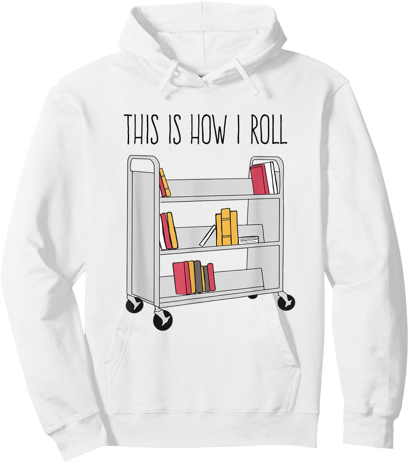 Funny Librarian This is How I Roll Library Cart Book Lover Hoodie - Hoodie | White