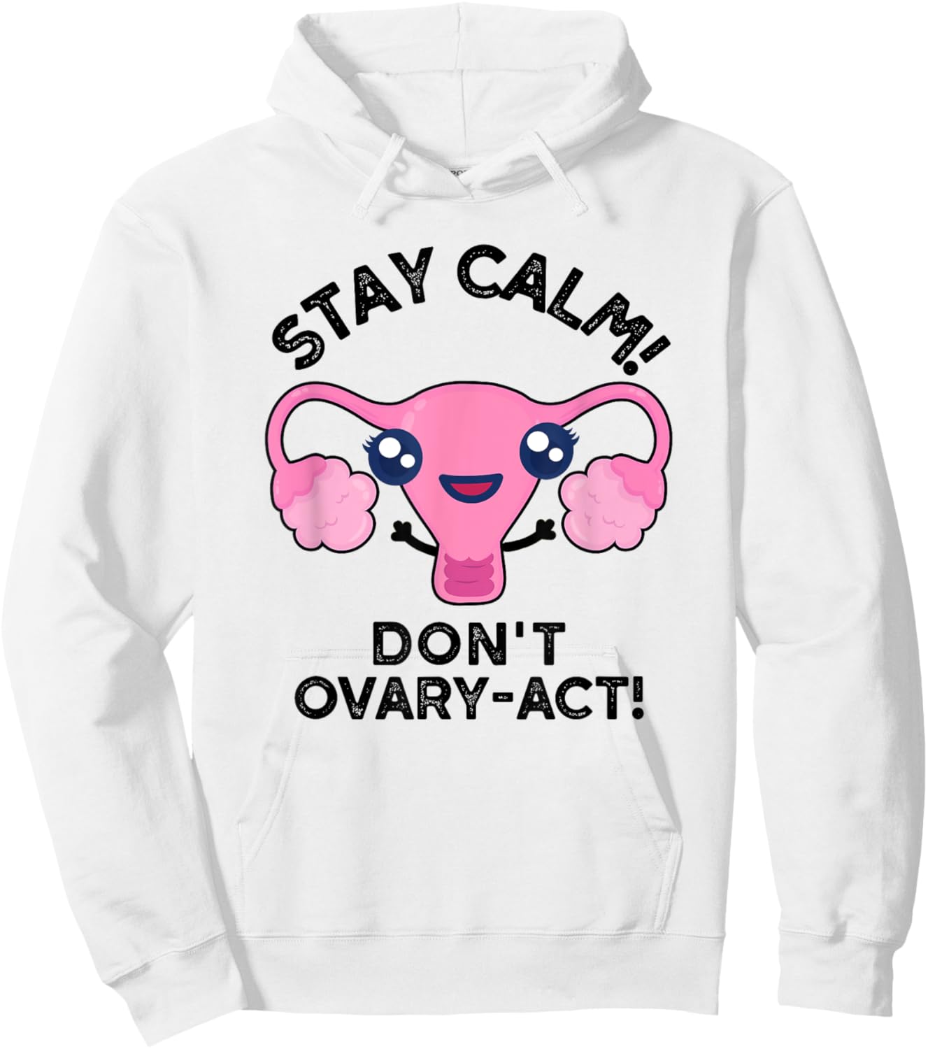 Stay Calm Don't Ovary-act Funny Anatomy Pun Hoodie - Hoodie | White