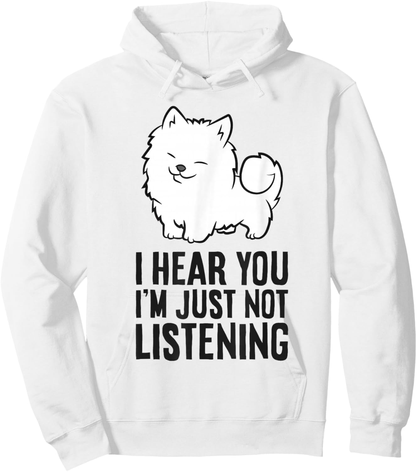 I Hear You I'm Just Not Listening Funny Samoyed Hoodie - Hoodie | White