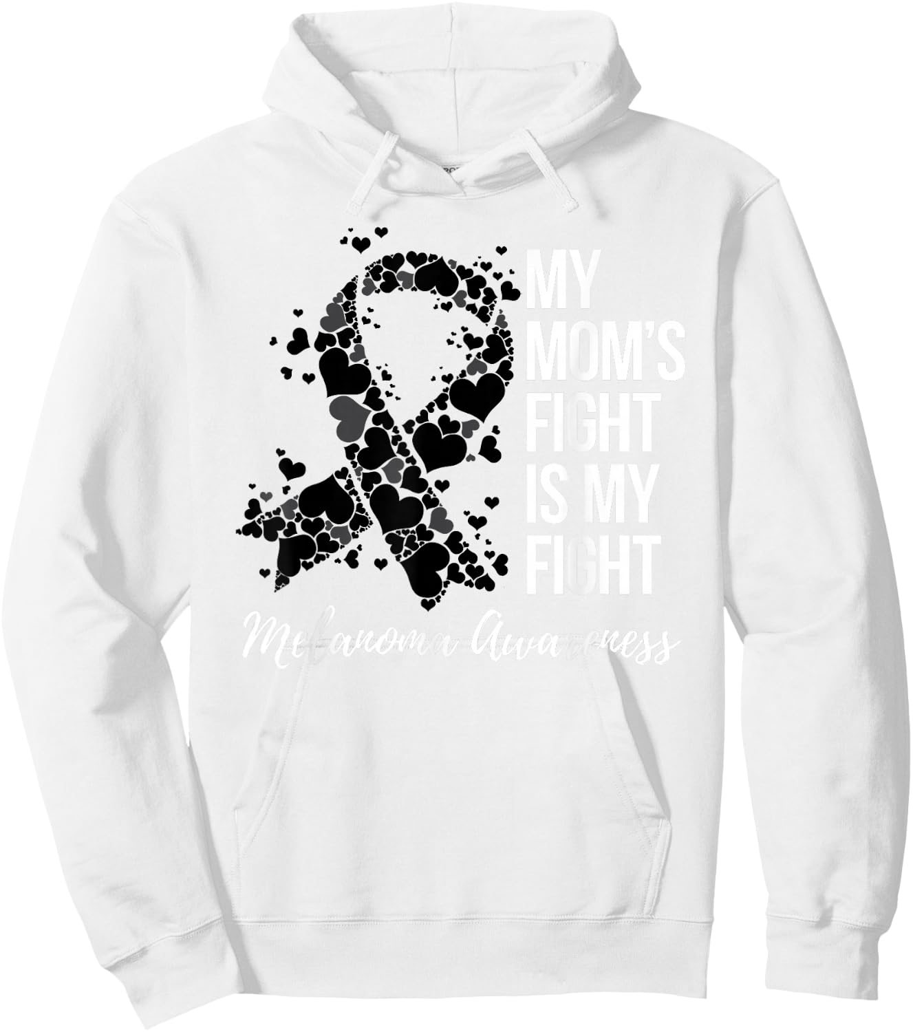 My Mom’s Fight Is My Fight Melanoma Skin Cancer Awareness Hoodie - Hoodie | White