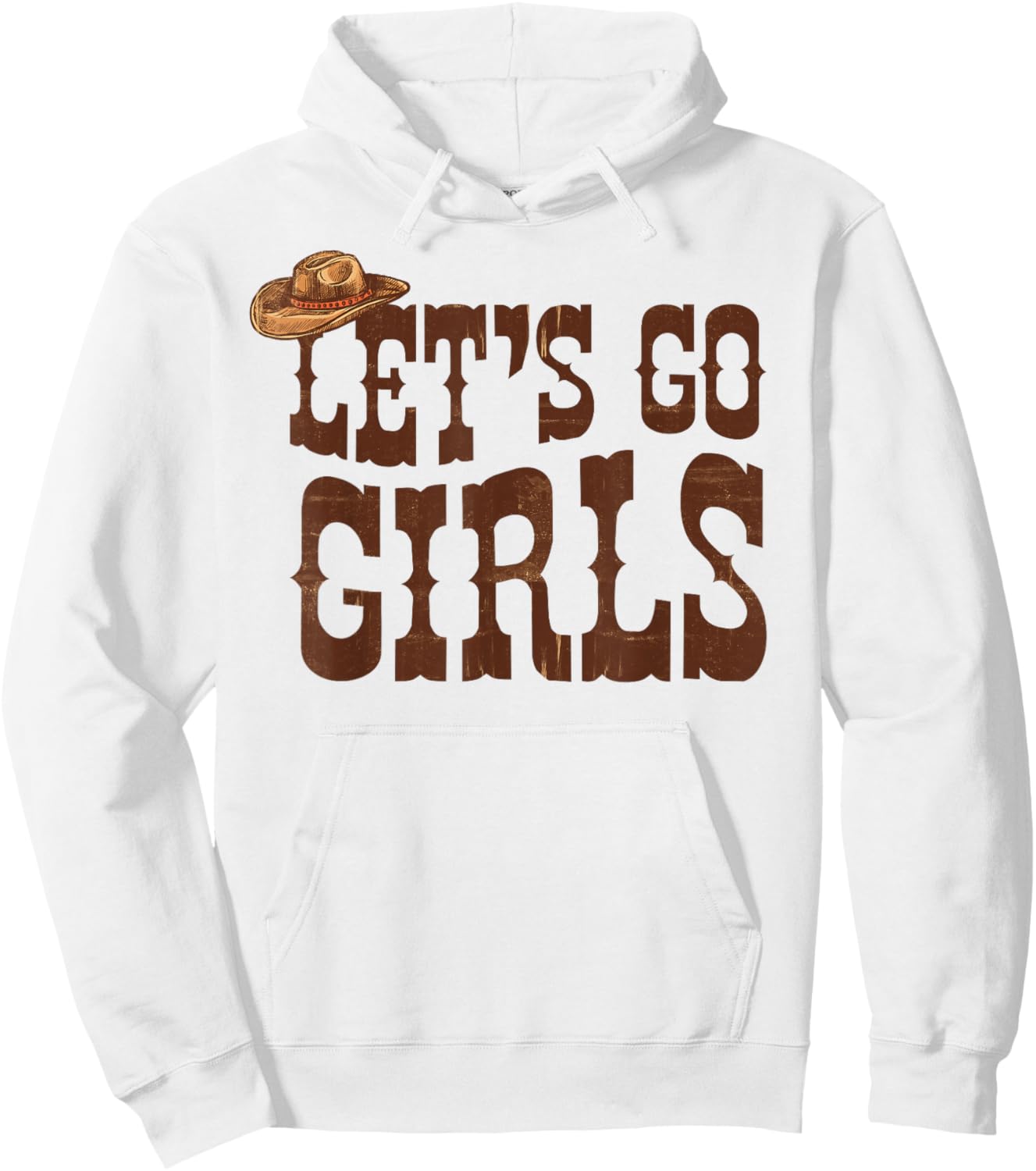 Let's Go Girls Cowgirl Hat Team Bride Bach Bachelorette Hoodie - Hoodie | White