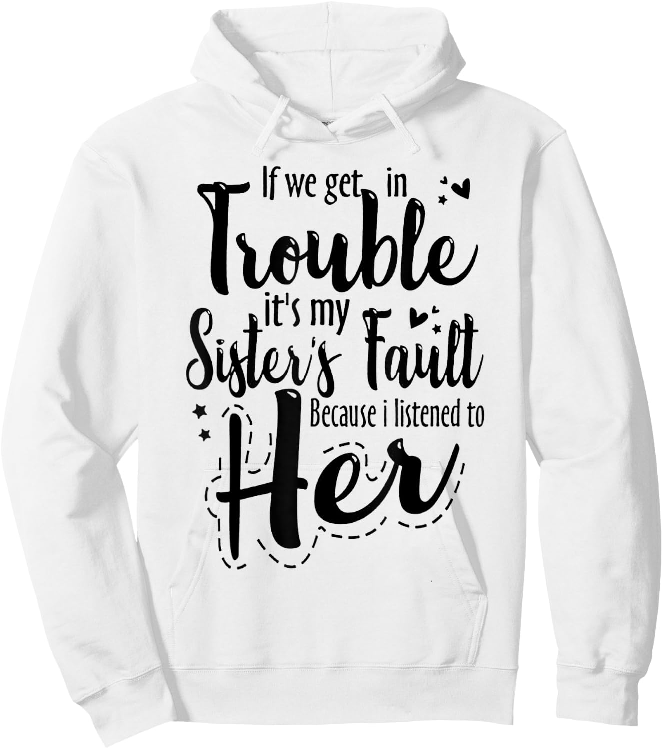 If we get in trouble it's my sister's fault Hoodie - Hoodie | White