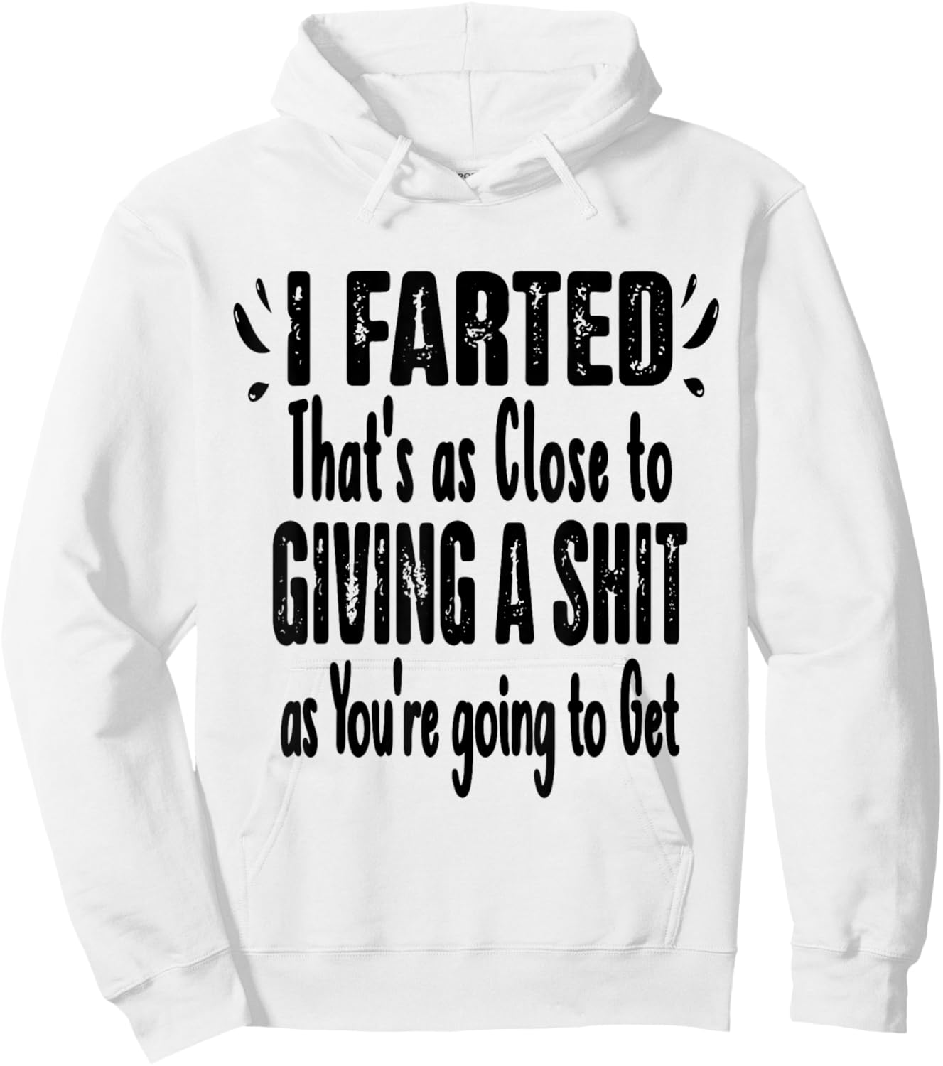 I Farted That's As Close To Me Giving Men Funny Fart Saying Hoodie - Hoodie | White
