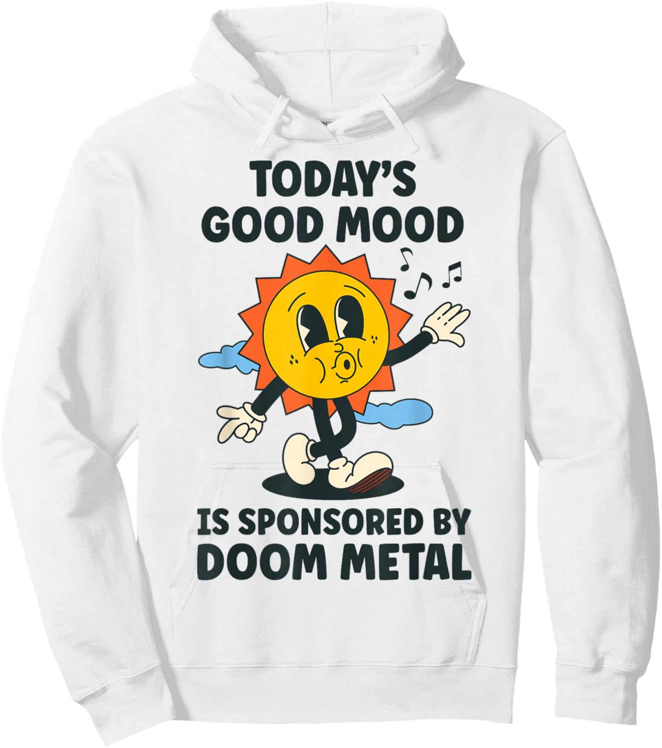 Today's Good Mood Is Sponsored By Doom Metal Retro Funny Hoodie - Hoodie | White
