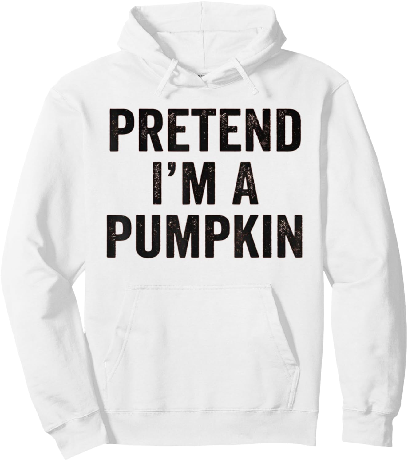 Pretend I'm A Pumpkin Funny Costume Halloween Easy Lazy Hoodie - Hoodie | White