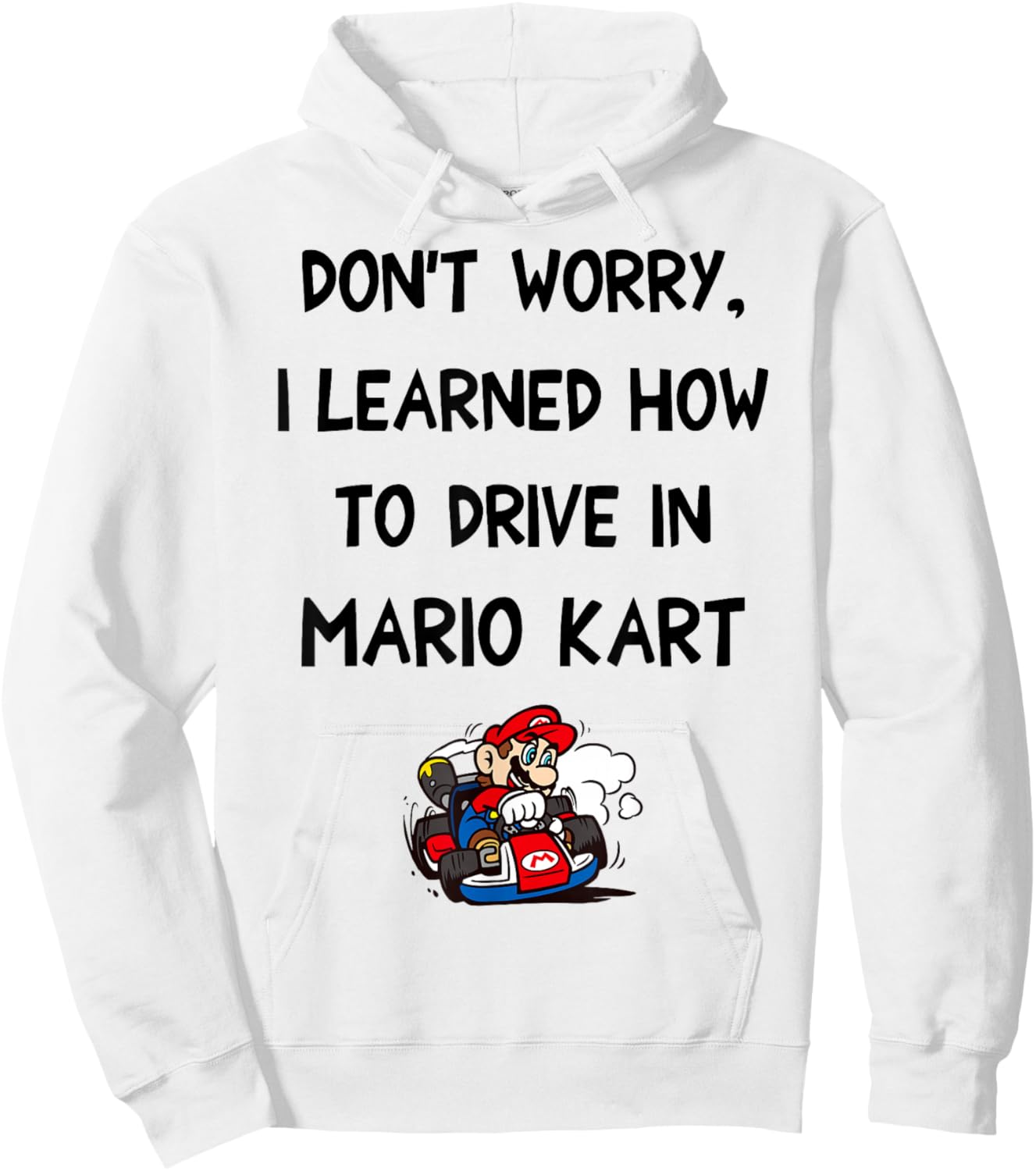 Mario Kart Don't Worry I Learned How To Drive In Mario Kart Hoodie - Hoodie | White
