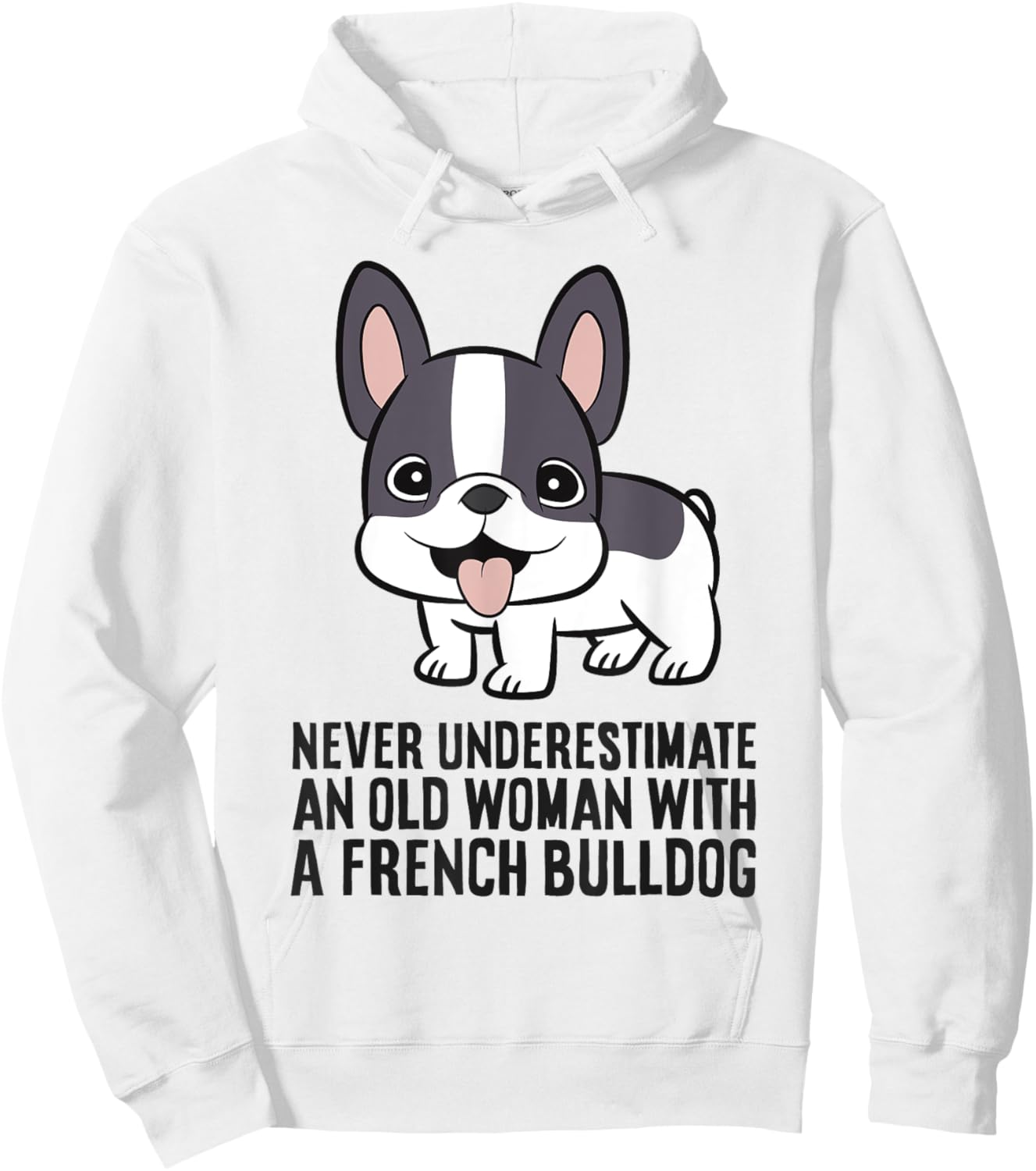 Never Underestimate An Old Woman With A French Bulldog Hoodie - Hoodie | White