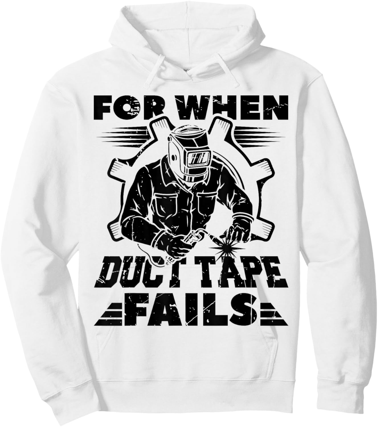 For When Duct Tape Fails Welding Welder Funny Hoodie - Hoodie | White