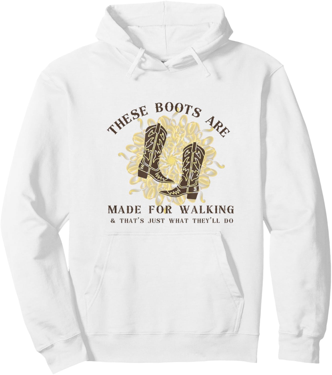 These Boots are made for walking & that's just what I'll do Hoodie - Hoodie | White