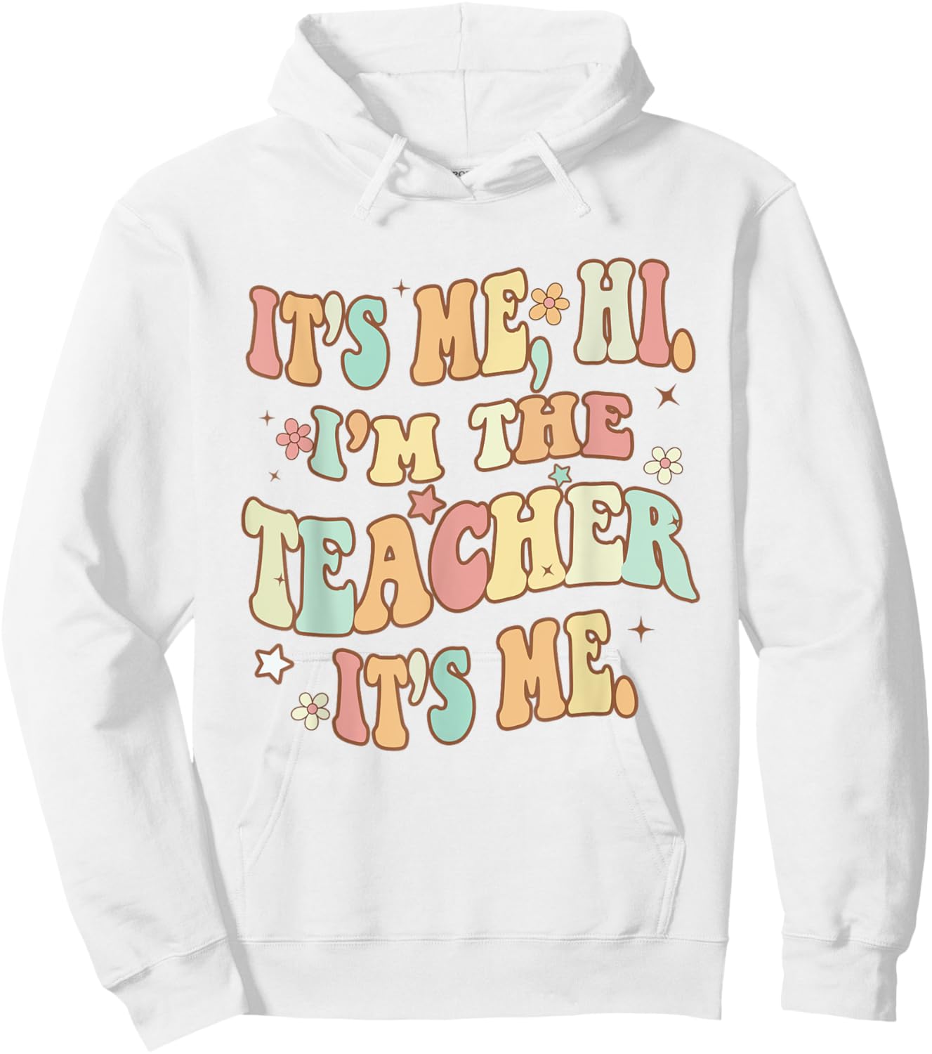 It's Me Hi I'm The Teacher It's Me Groovy Teacher Funny Hoodie - Hoodie | White