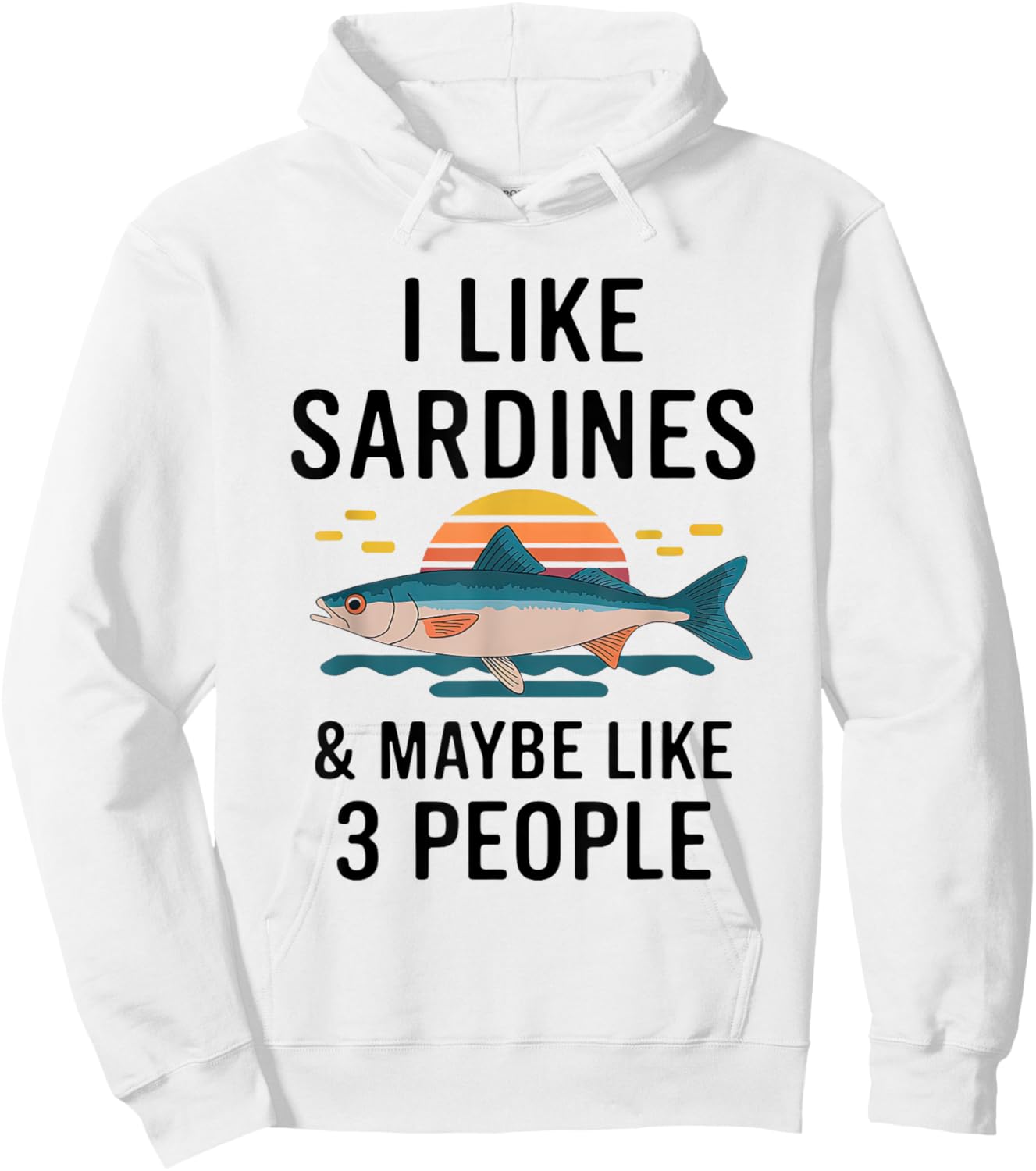 I Like Sardines & Maybe Like 3 People Fish Sea Food Lover Hoodie - Hoodie | White