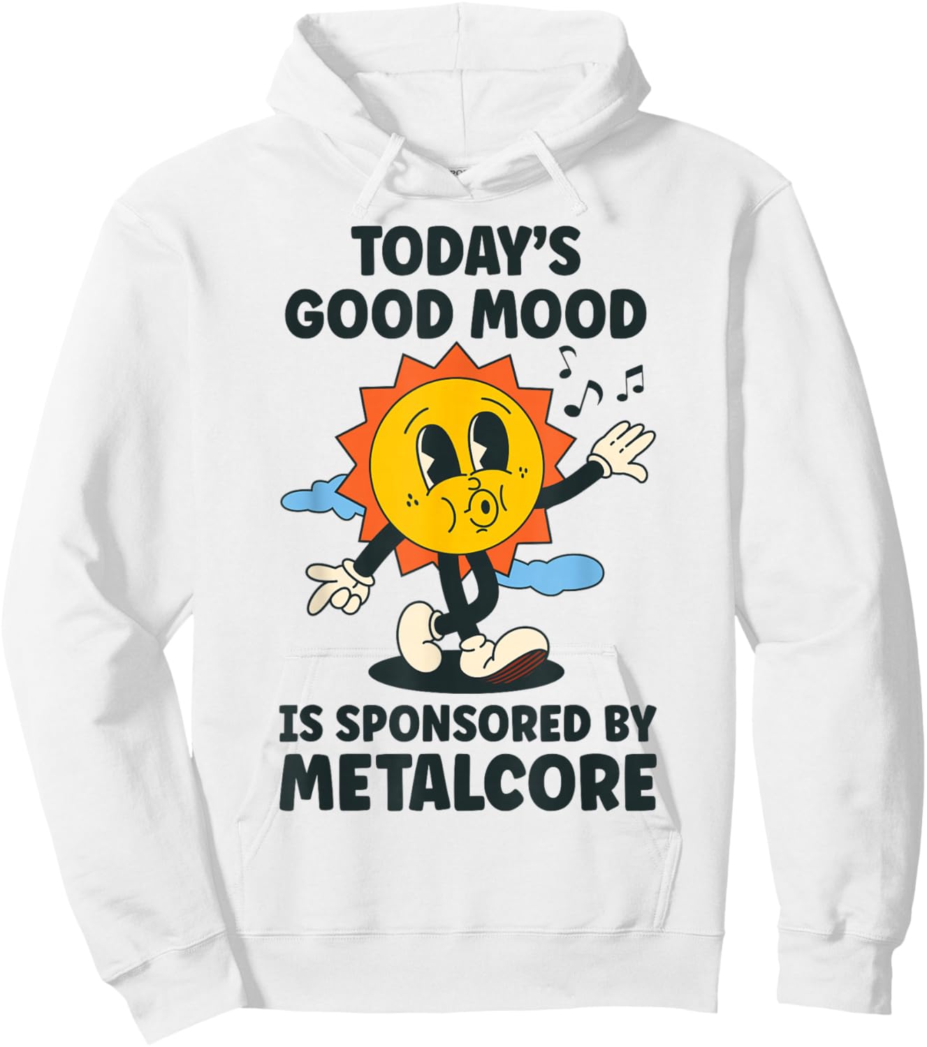 Today's Good Mood Is Sponsored By Metalcore Retro Funny Hoodie - Hoodie | White