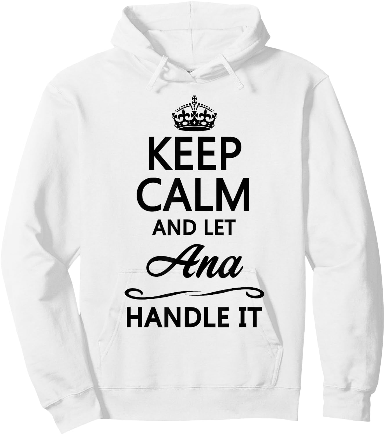 KEEP CALM and let ANA Handle It | Funny Name Gift Hoodie - Hoodie | White