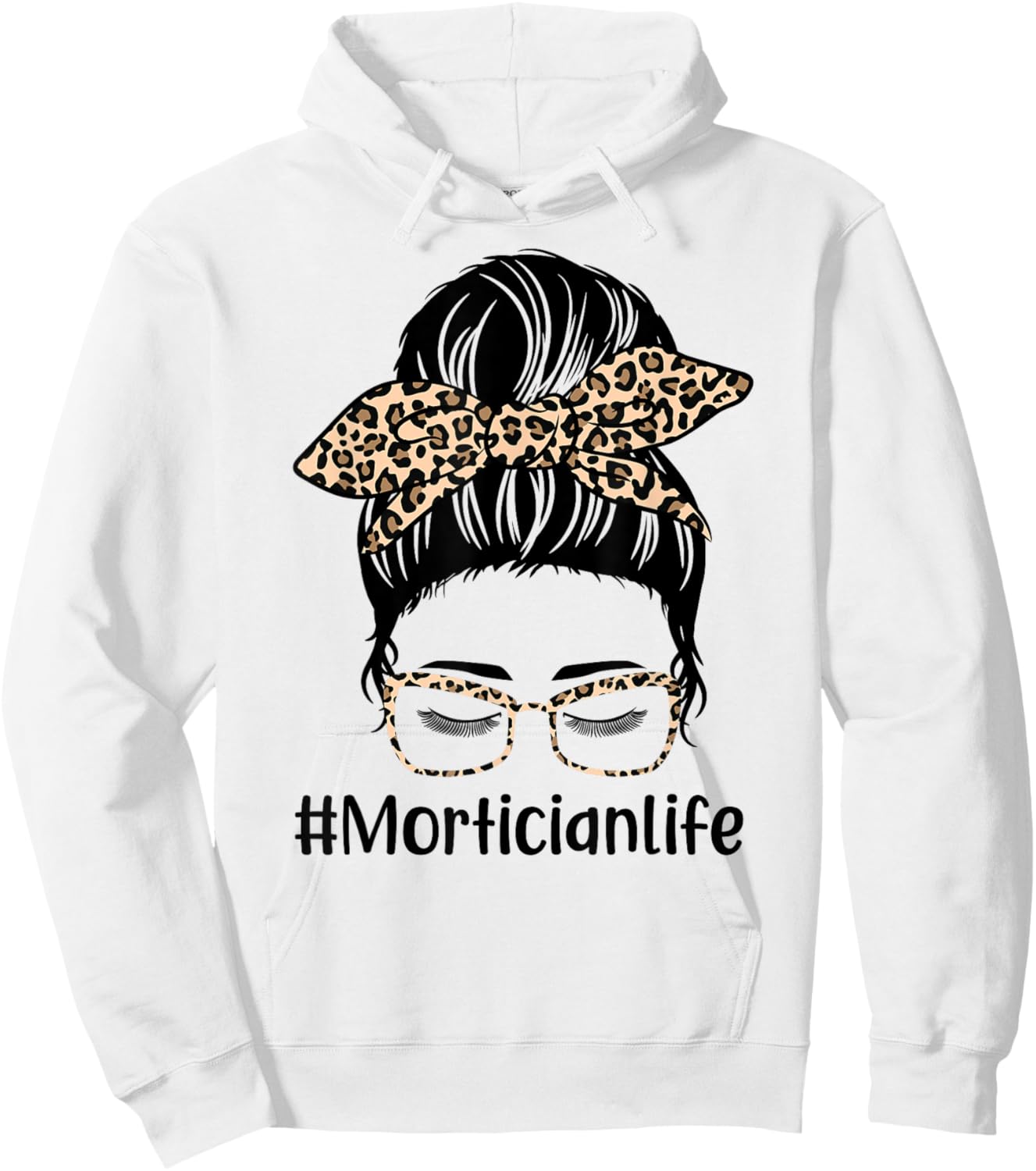Leopard Messy Bun Hair Women Mothers Day Mom Mortician Life Hoodie - Hoodie | White