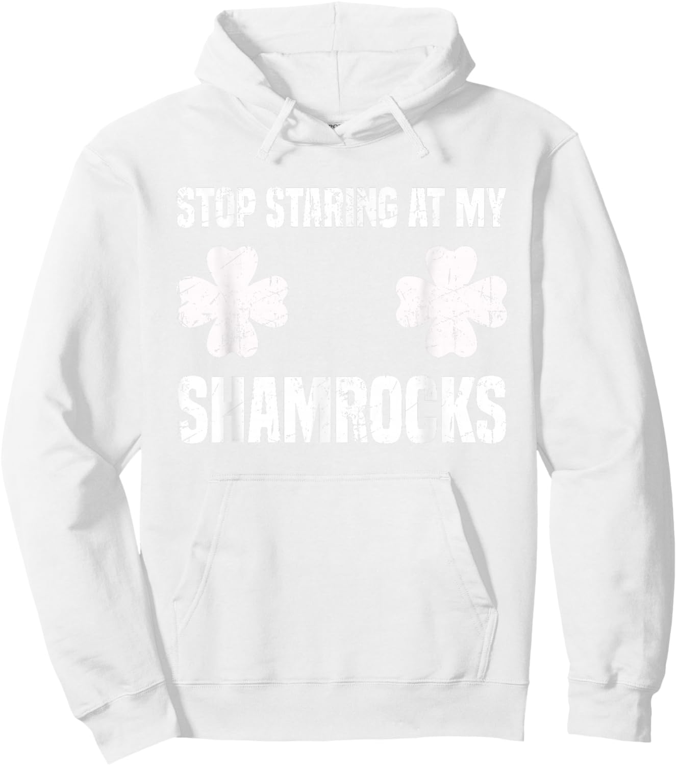 St Patrick's Day Stop Staring at my Shamrocks Funny Hoodie - Hoodie | White
