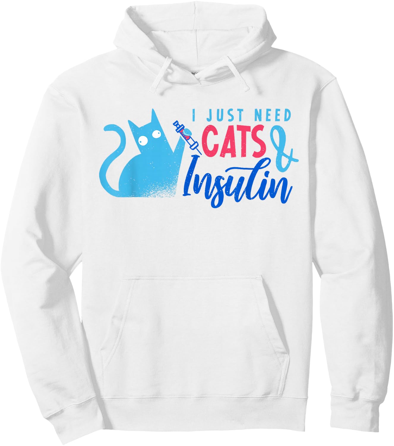 I Just Need Cats And Insulin | Funny Diabetes Hoodie - Hoodie | White