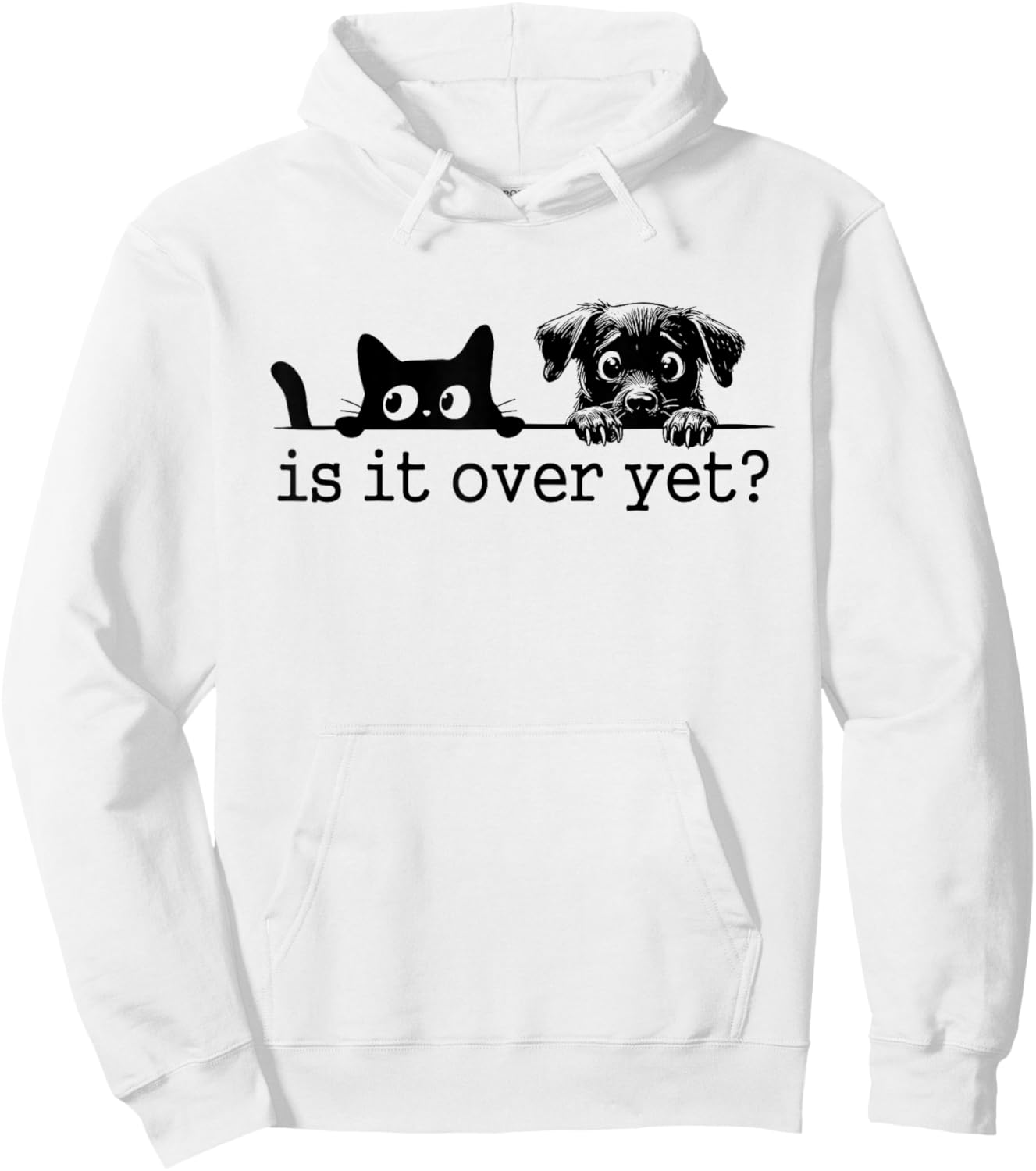Is It Over Yet, Is He Gone Yet, Curious Cat and Dog Hoodie - Hoodie | White