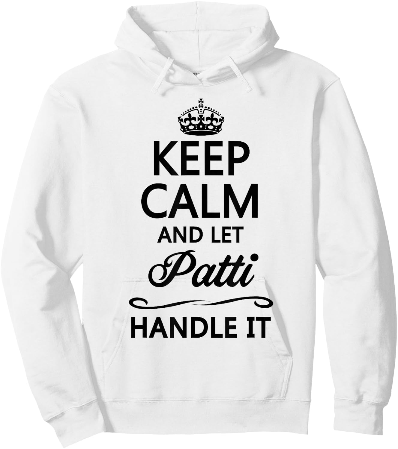 KEEP CALM and let PATTI Handle It | Funny Name Gift Hoodie - Hoodie | White