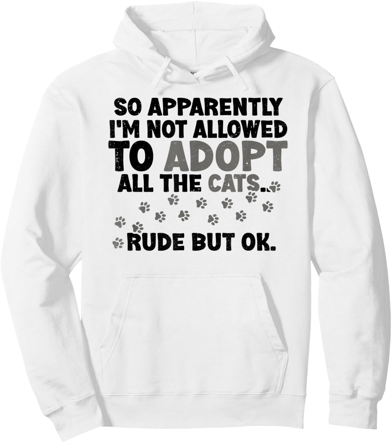 So Apparently I'm Not Allowed To Adopt All The Cats Fun Say Hoodie - Hoodie | White