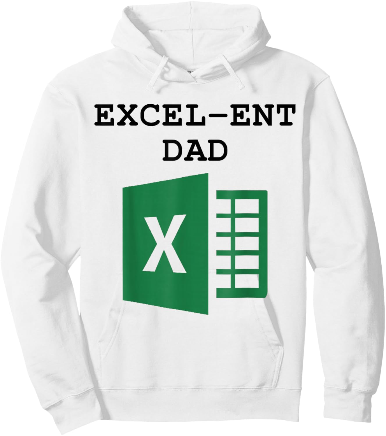 Excel-ent Dad Fathers Day Excel Spreadsheet For Dad Hoodie - Hoodie | White