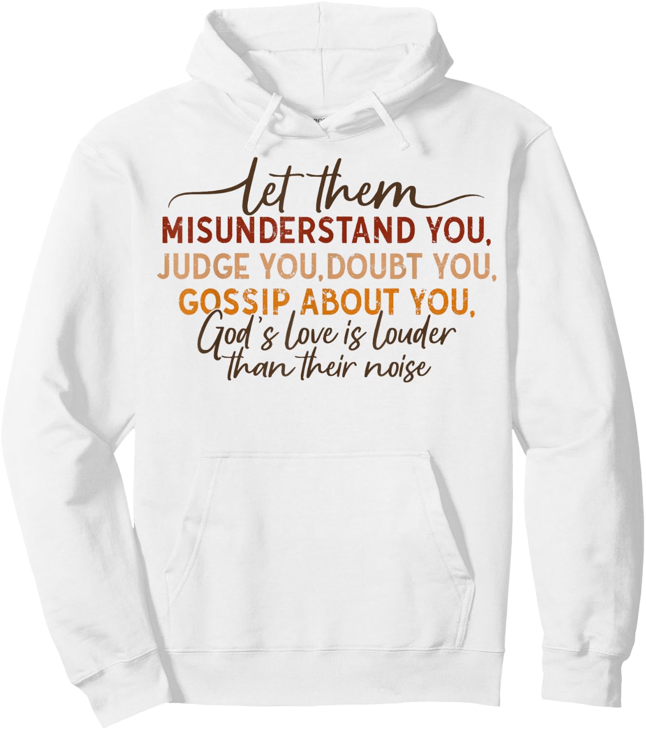 Let Them Misunderstand You Judge You Doubt You Gossip About Hoodie - Hoodie | White