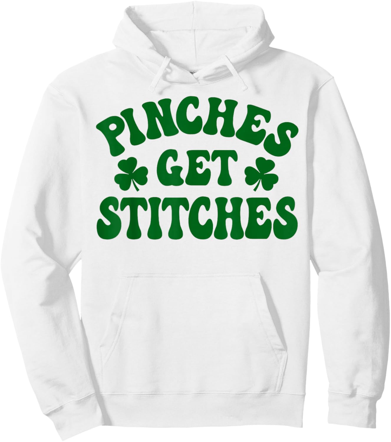 Pinches Get Stitches St Patrick Day Hoodie - Hoodie | White