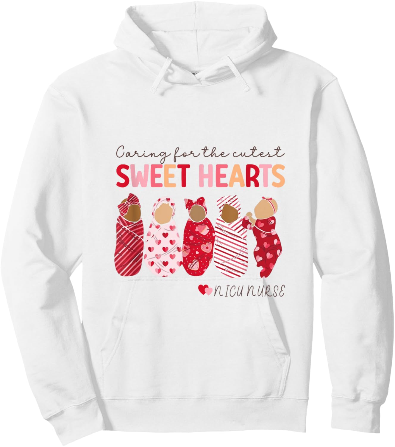 Caring For The Cutest Sweethearts Nicu Nurse Valentines Day Hoodie - Hoodie | White
