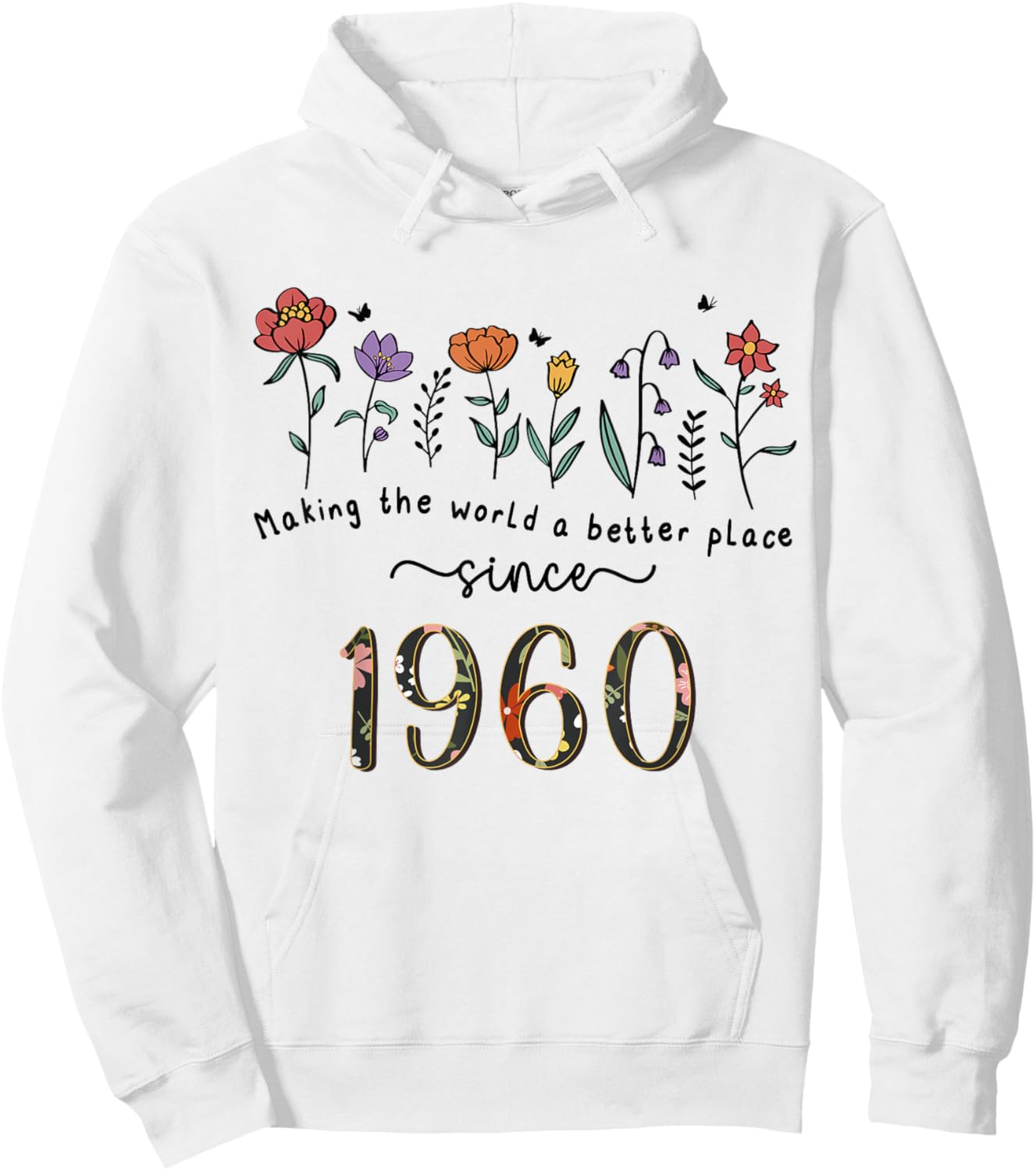 65th Birthday Making The World A Better Place Since 1960 Hoodie - Hoodie | White