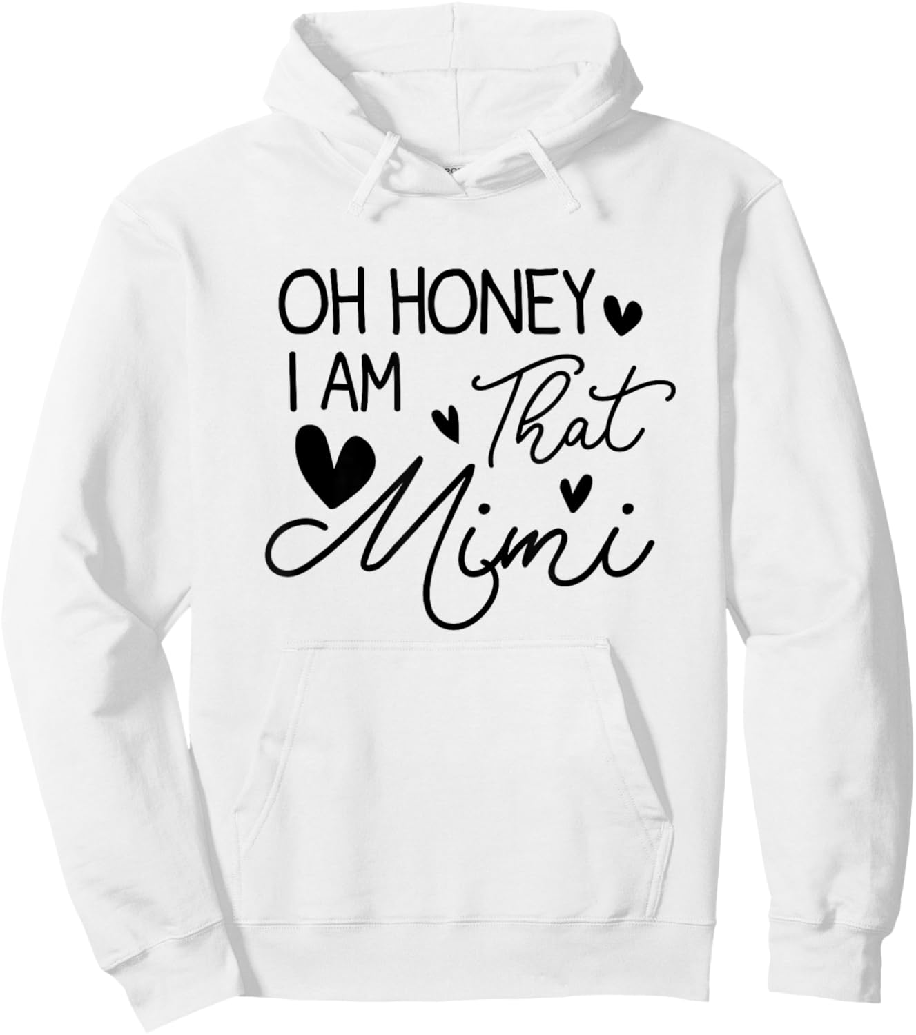 Oh Honey I'm That Mimi Blessed Mimi Birthday Funny Hoodie - Hoodie | White