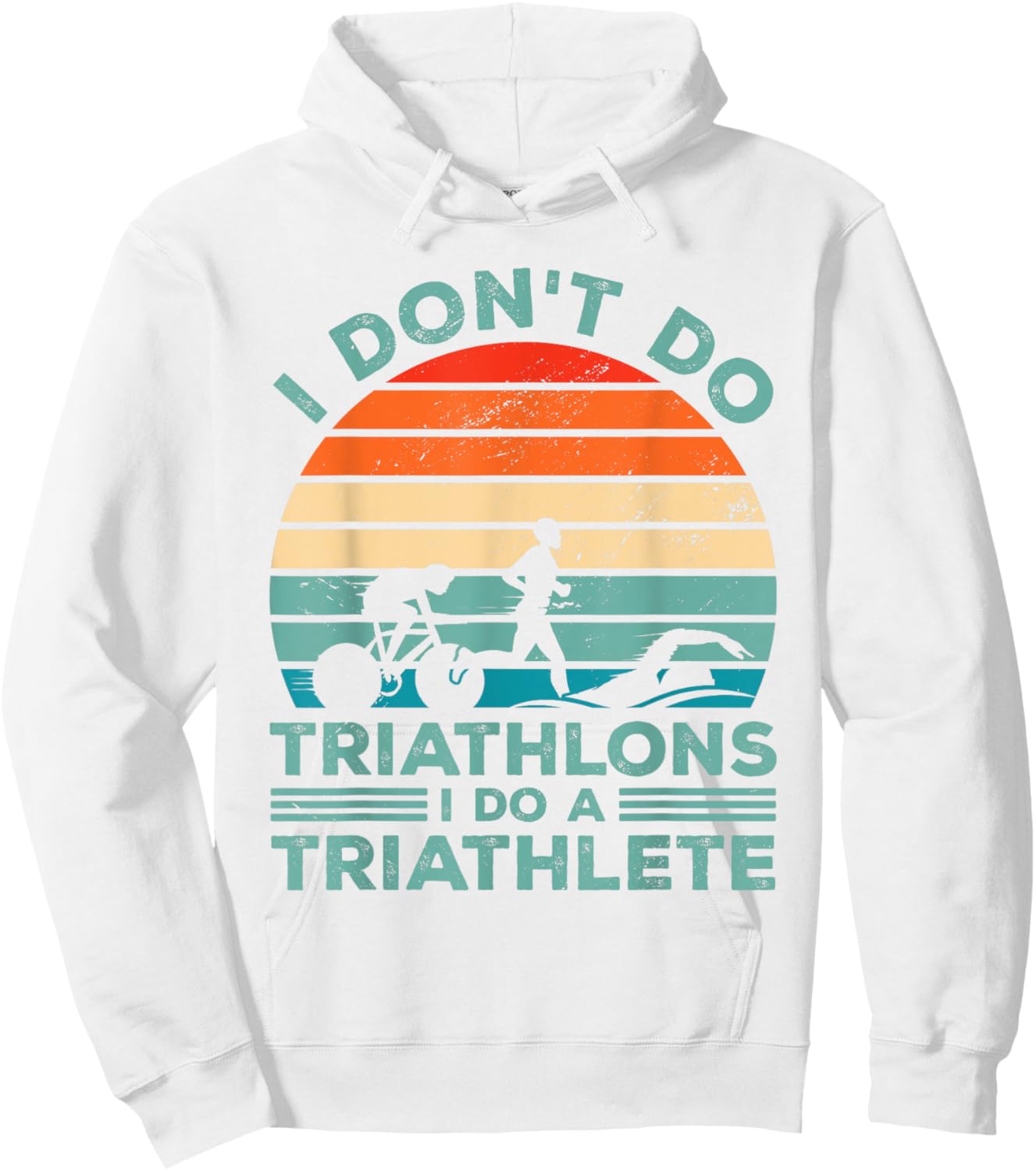 I Dont Do Triathlons I Do A Triathlete Running Swimming Bike Hoodie - Hoodie | White