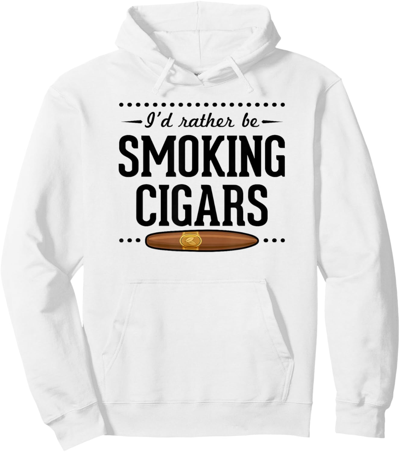 I'd Rather Be Smoking Cigars Funny Cigar Dad Fathers Day Hoodie - Hoodie | White