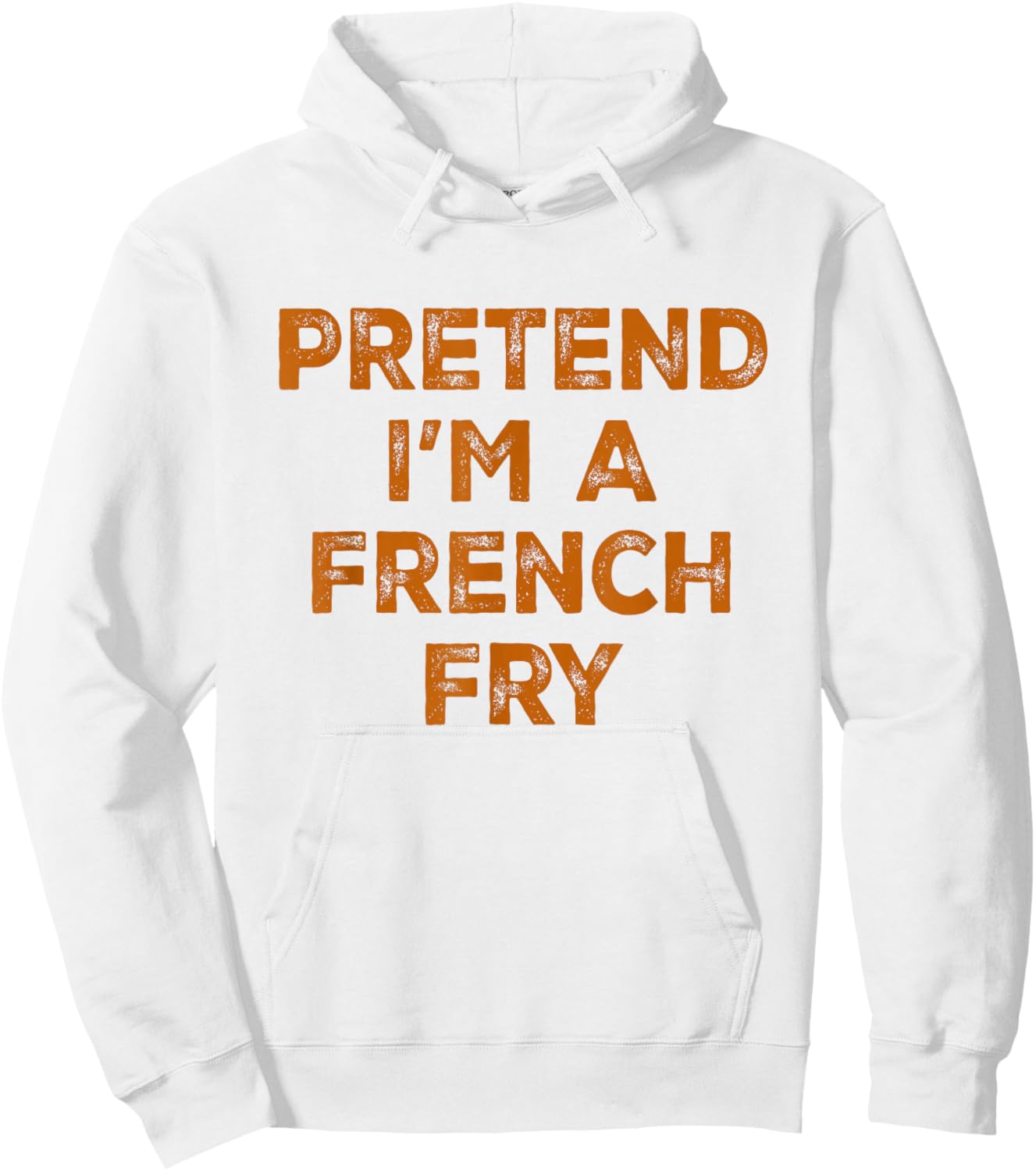Pretend I'm A French Fry Lazy Halloween Costume Hoodie - Hoodie | White