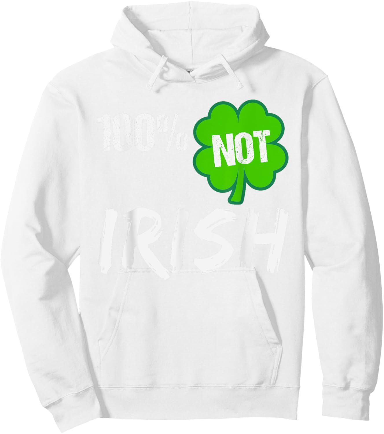 0% Irish Shamrock Happy St Patricks Day 100% Not Irish Hoodie - Hoodie | White