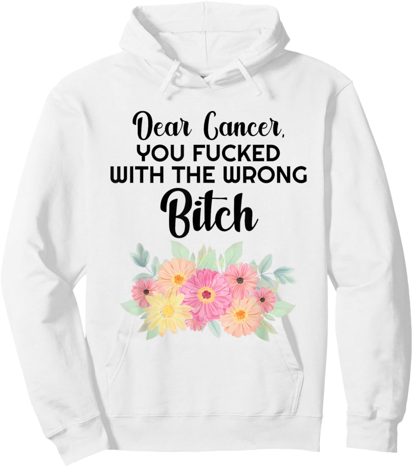 Dear Cancer you picked the wrong Bitch Inspirational Gift Hoodie - Hoodie | White